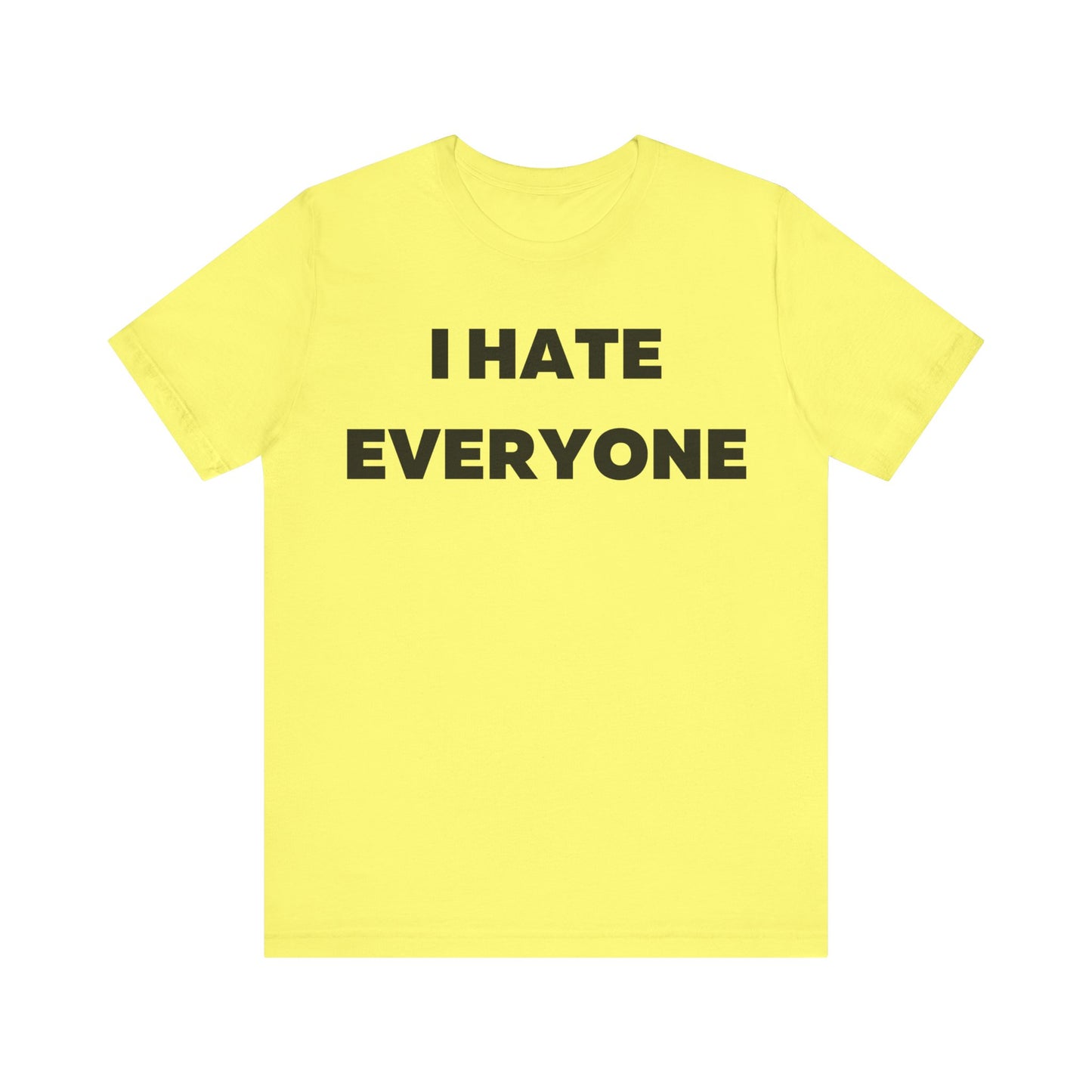 I hate Everyone T-Shirt
