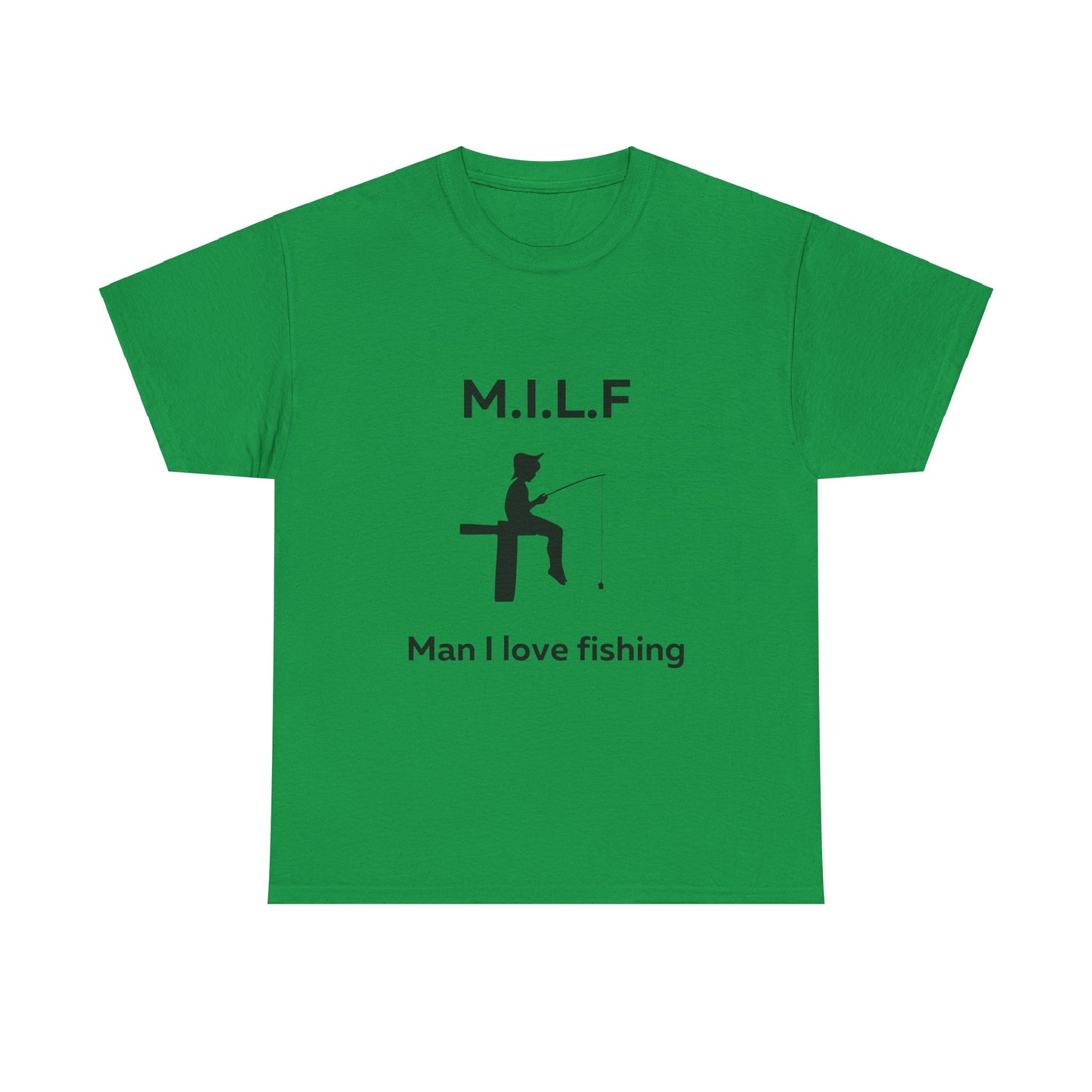 Man I Love Fishing MILF T-Shirt