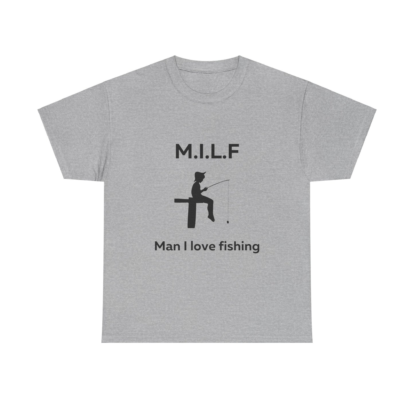 Man I Love Fishing MILF T-Shirt