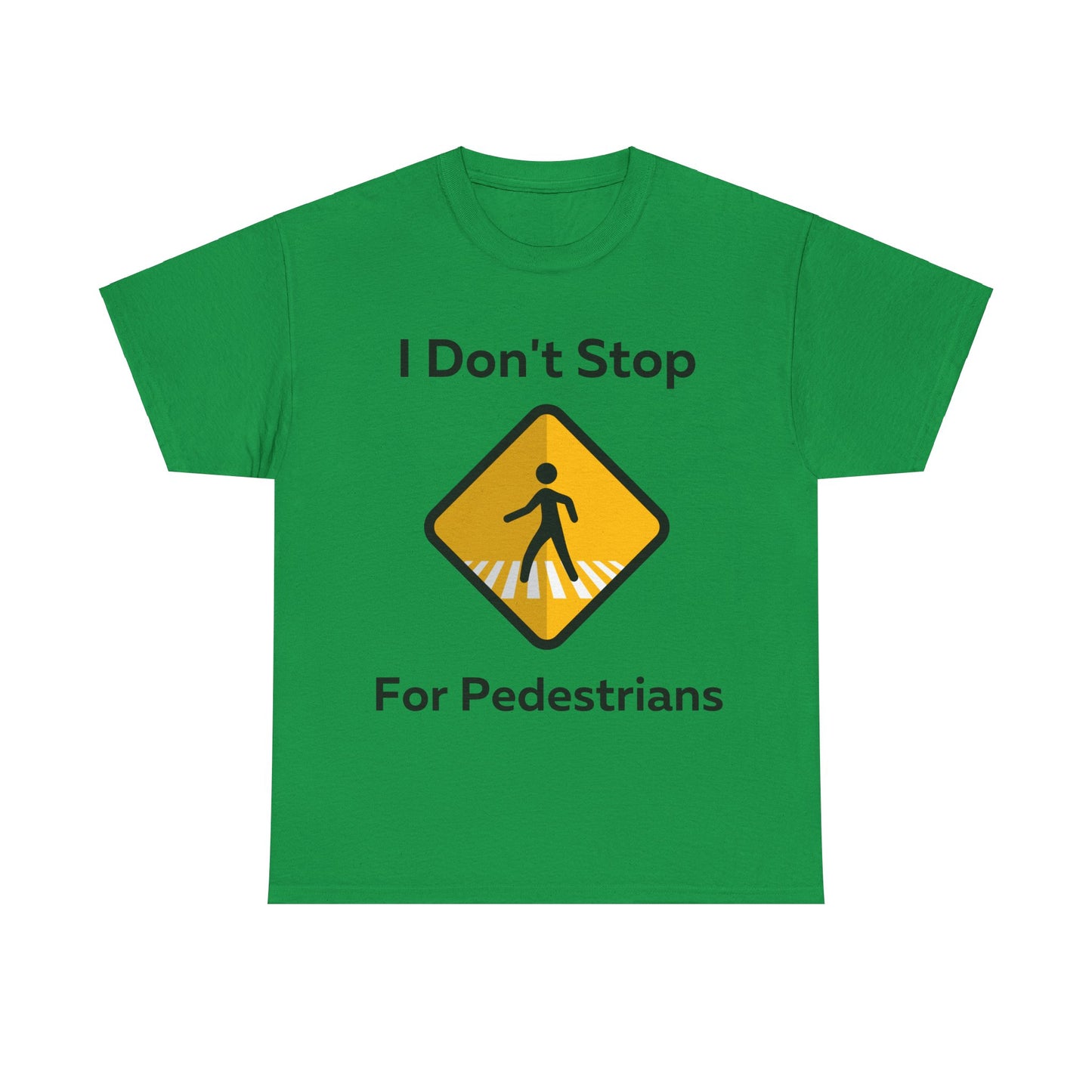 I Don't Stop for Pedestrians T-Shirt