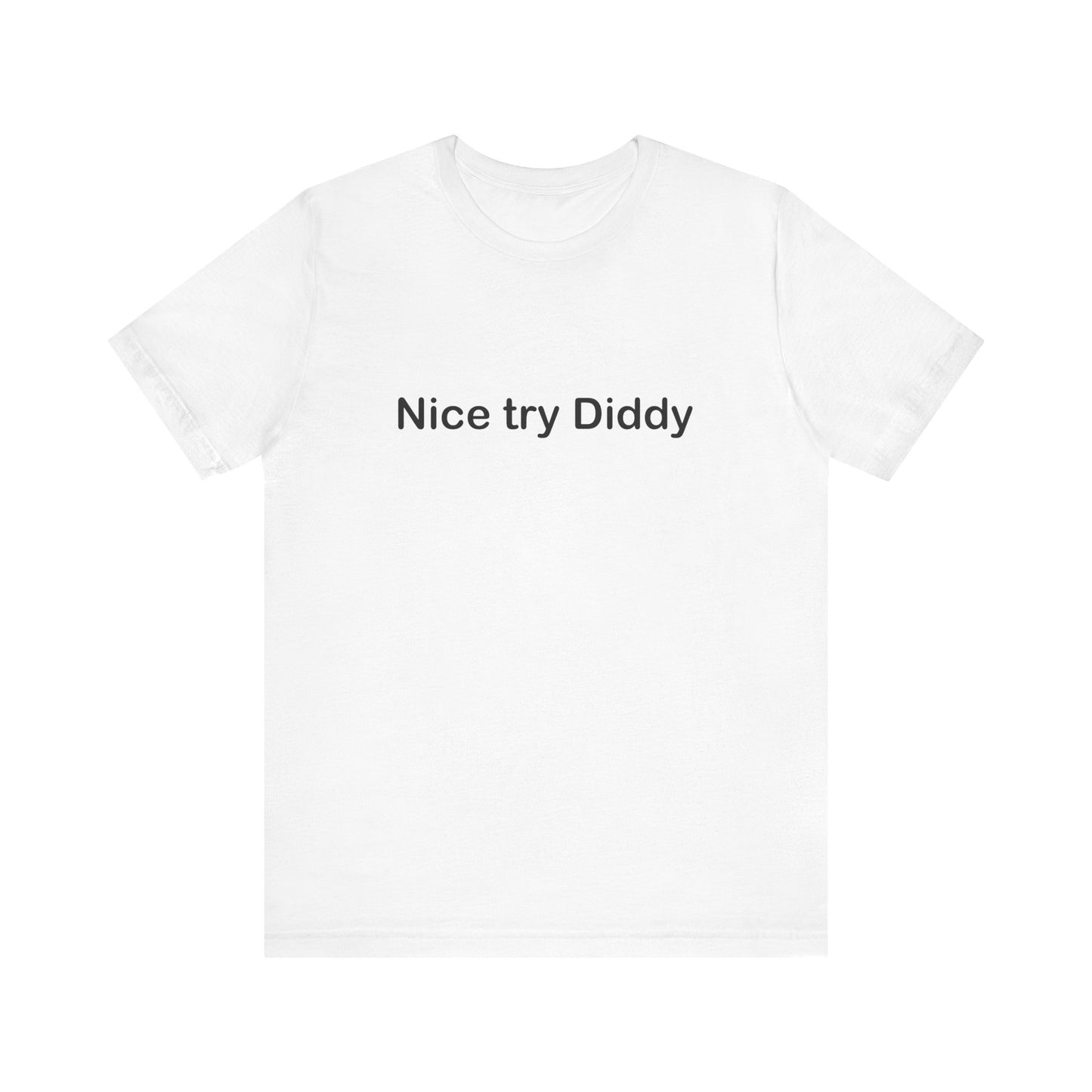 Nice Try Diddy T-Shirt