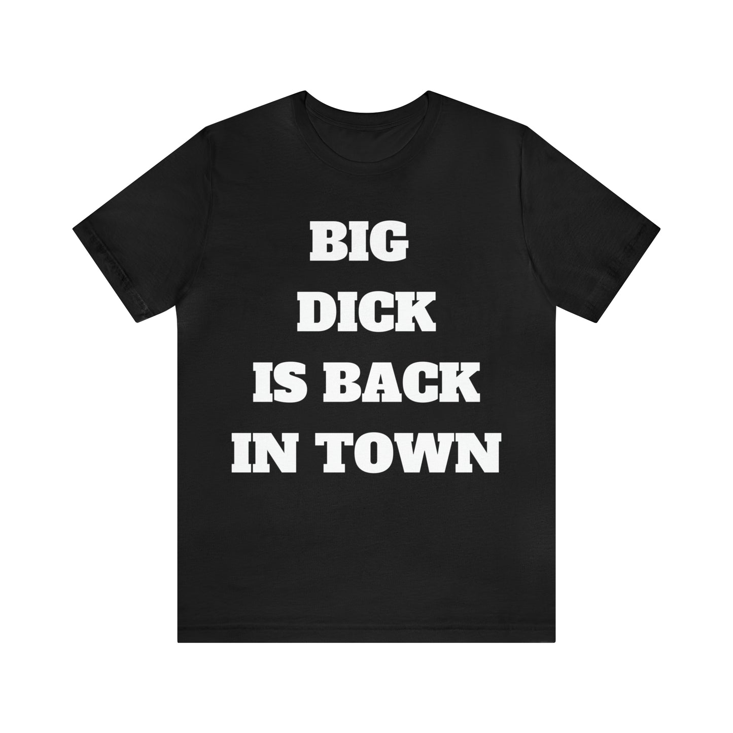 Big Dick Is Back In Town T-Shirt