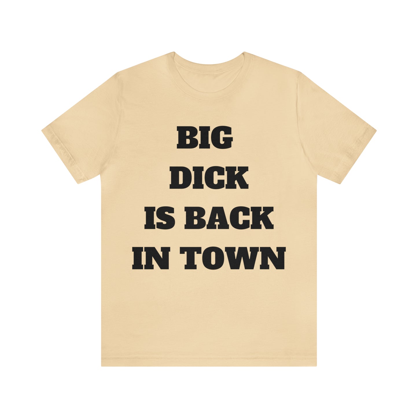 Big Dick Is Back In Town T-Shirt