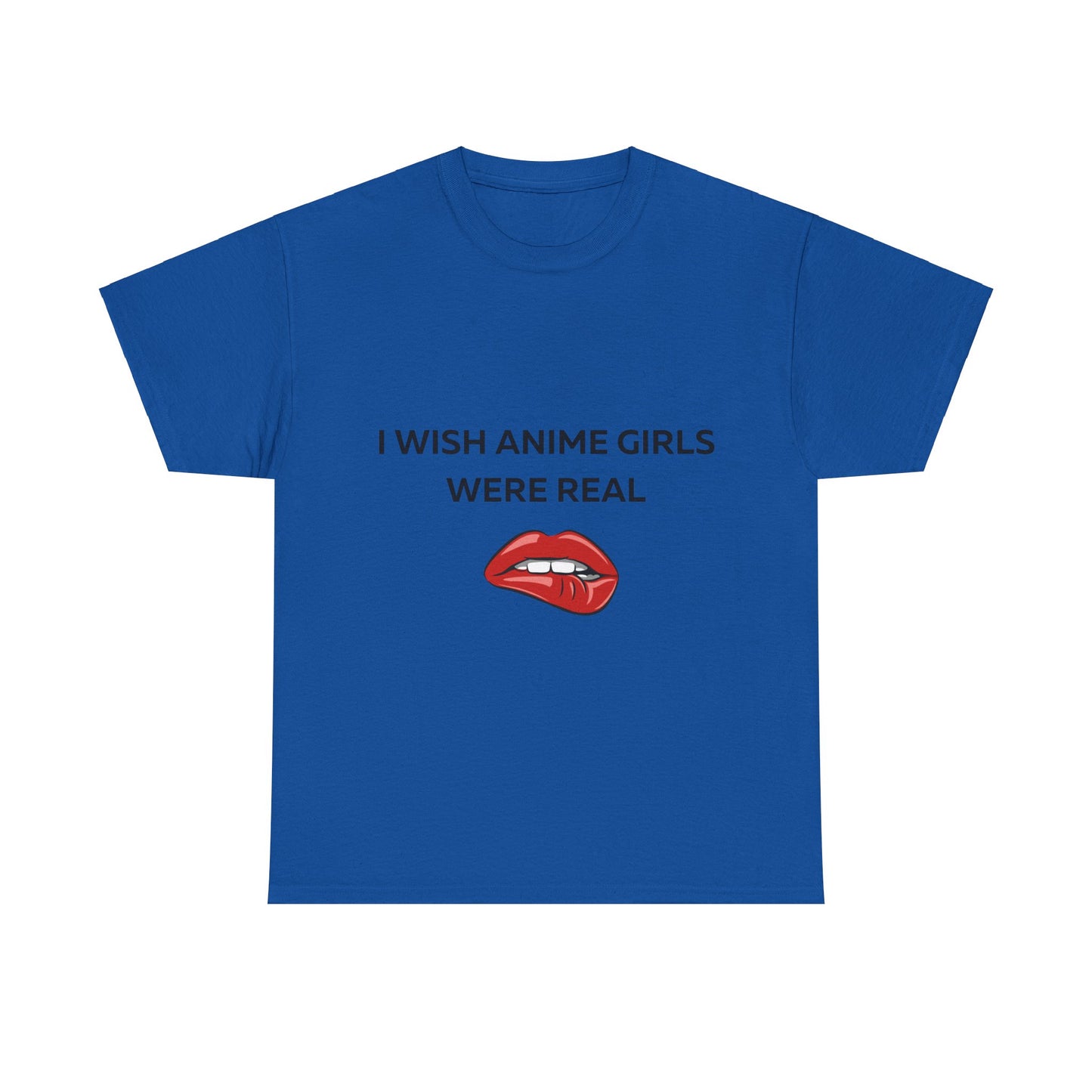 I wish Anime Girls Were Real T-Shirt