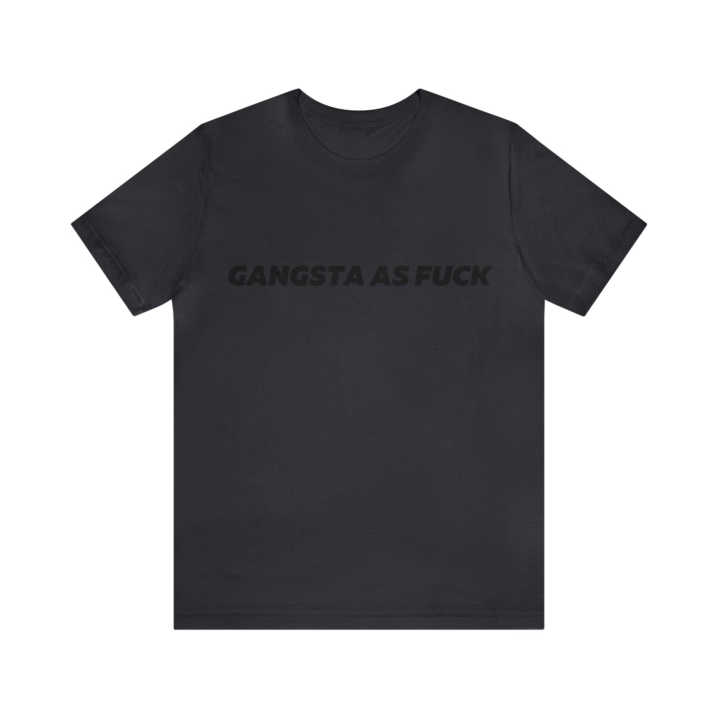 Gangsta as fuck T-Shirt