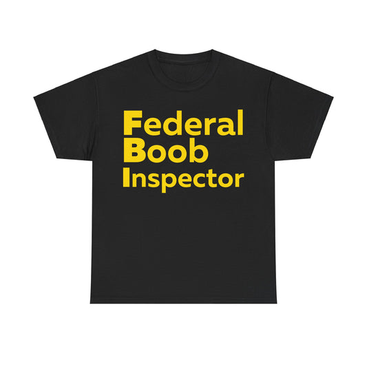 FBI shirt, Federal Boob Inspector T-Shirt