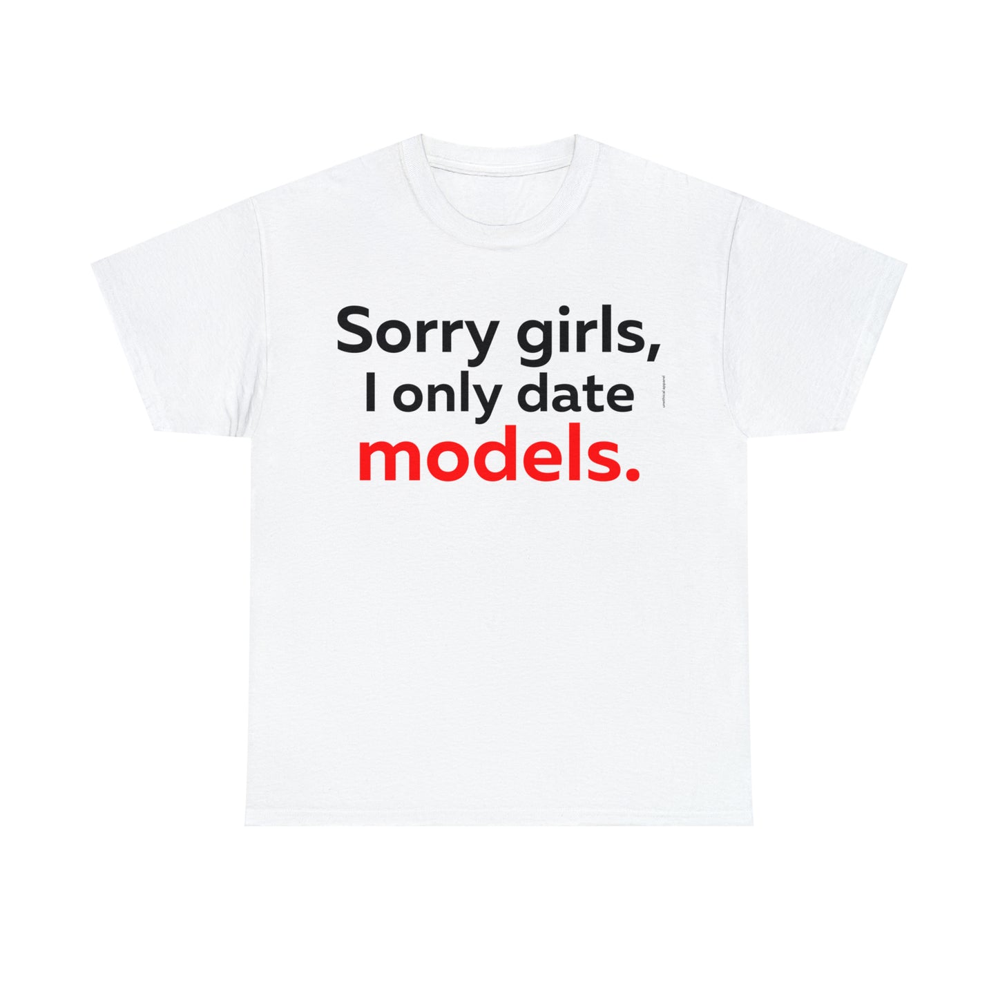 Sorry girls I Only Date Models