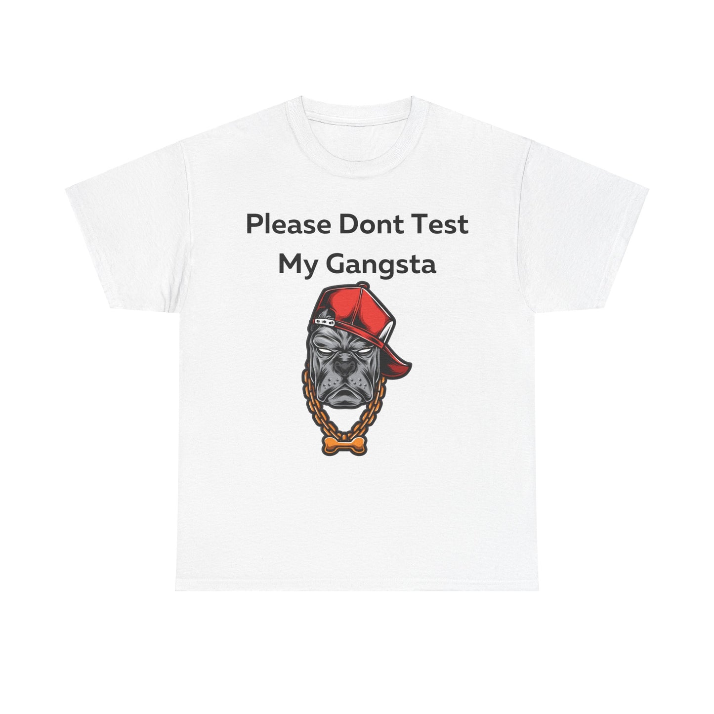 Please don't Test My Gangsta T-Shirt