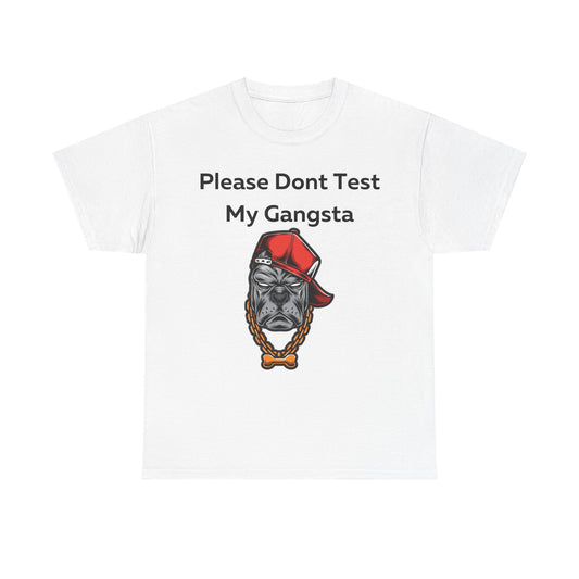 Please don't Test My Gangsta T-Shirt