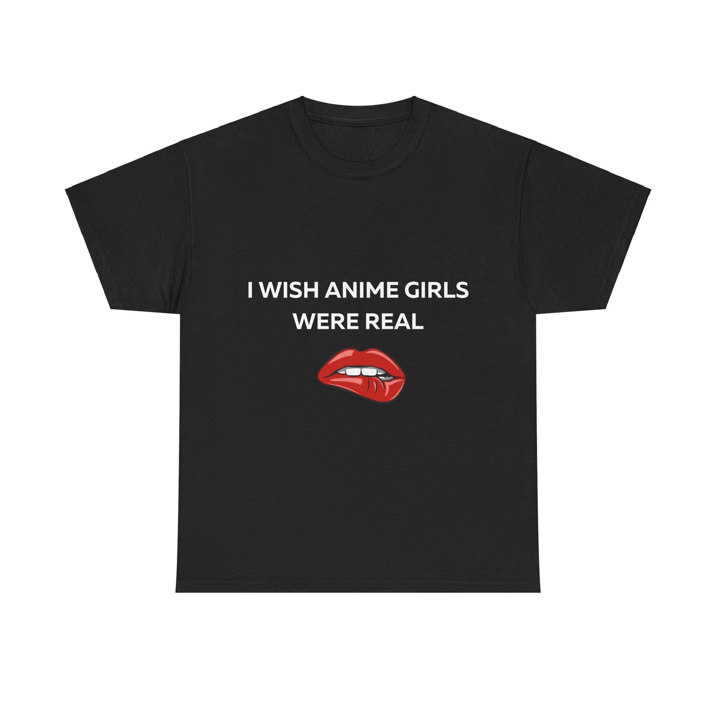 I wish Anime Girls Were Real T-Shirt