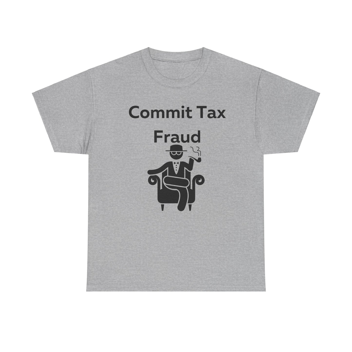 Commit Tax Fraud T-Shirt