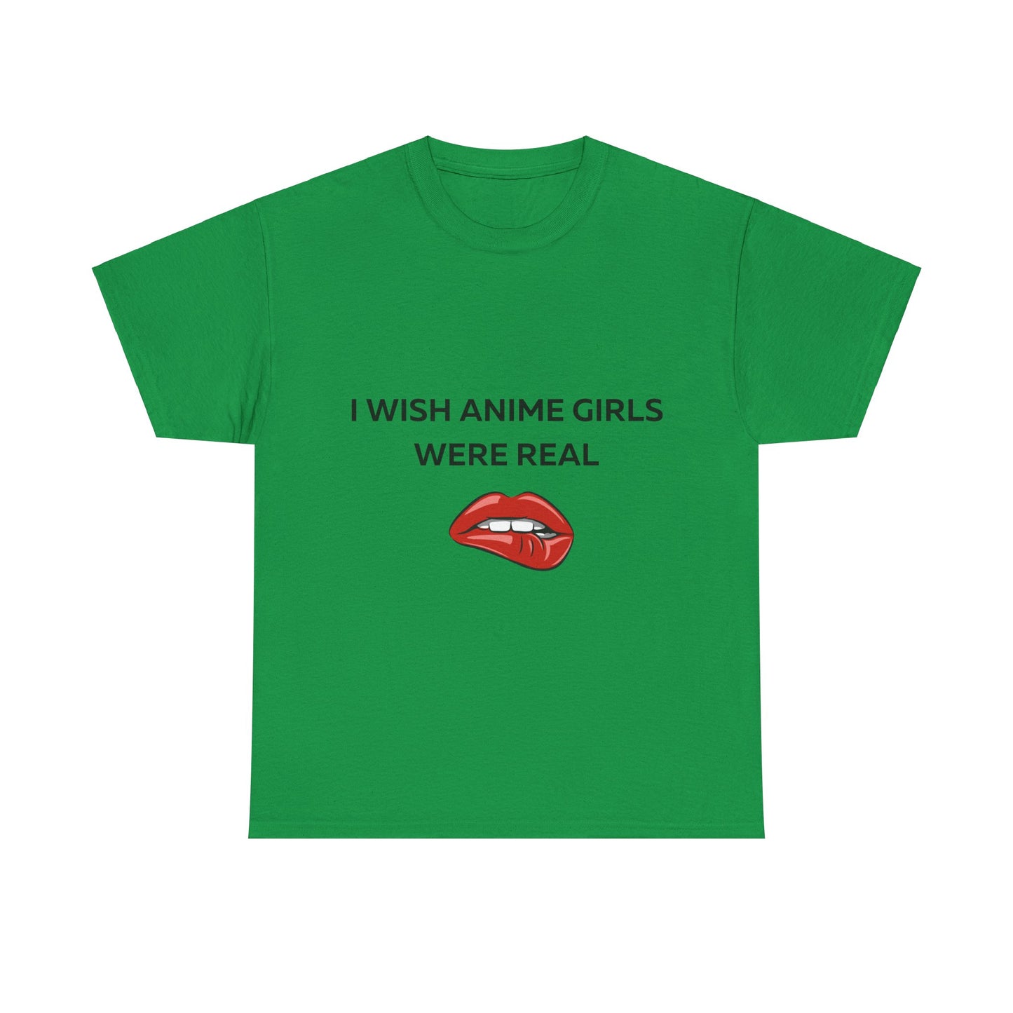 I wish Anime Girls Were Real T-Shirt