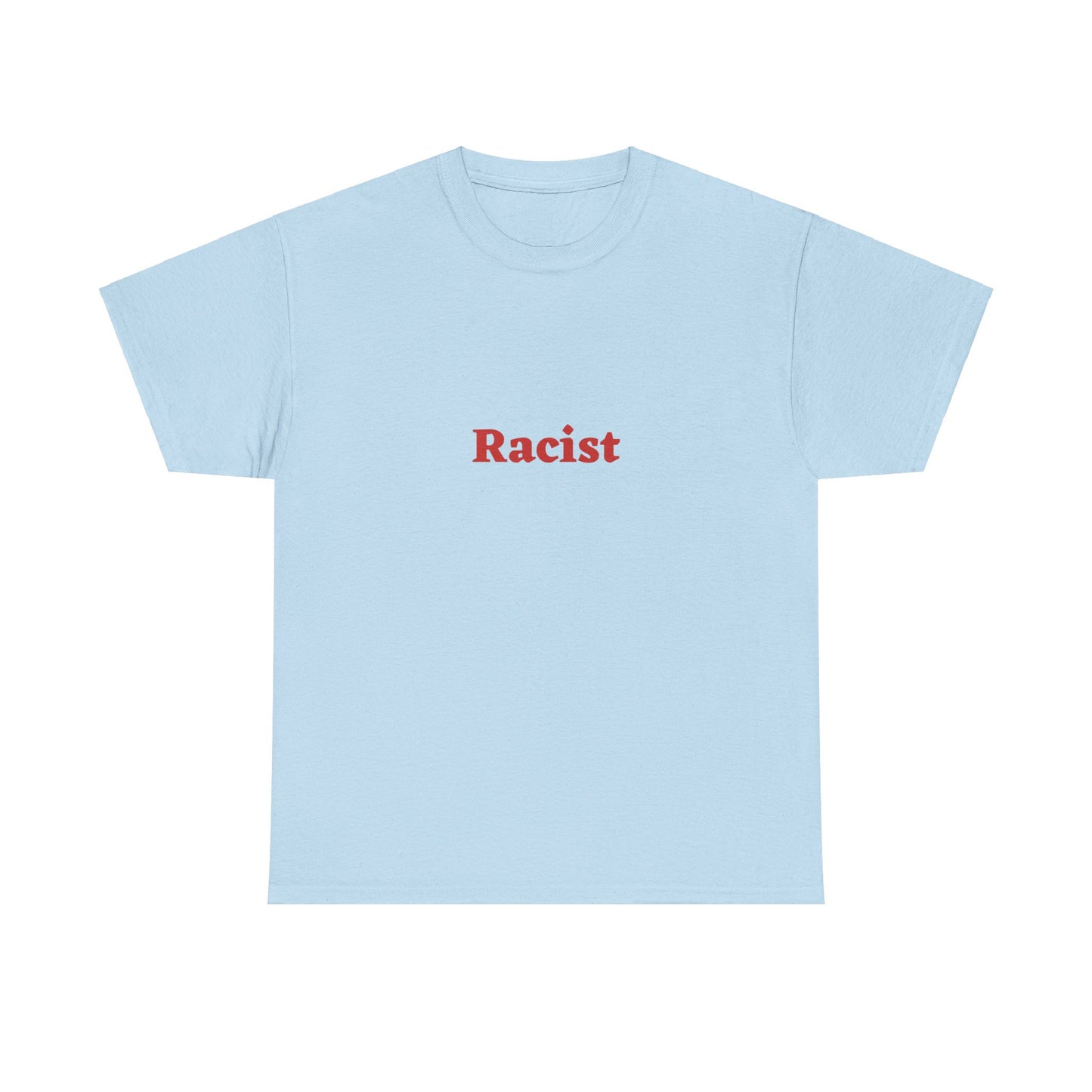 "Racist" T-Shirt