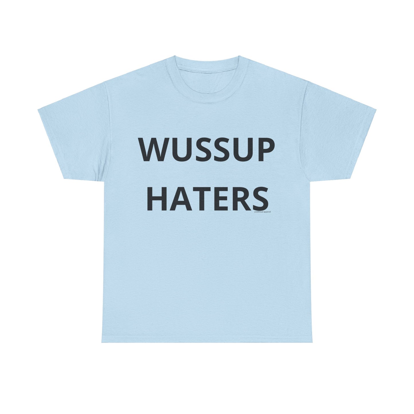 Wussup Haters T-Shirt