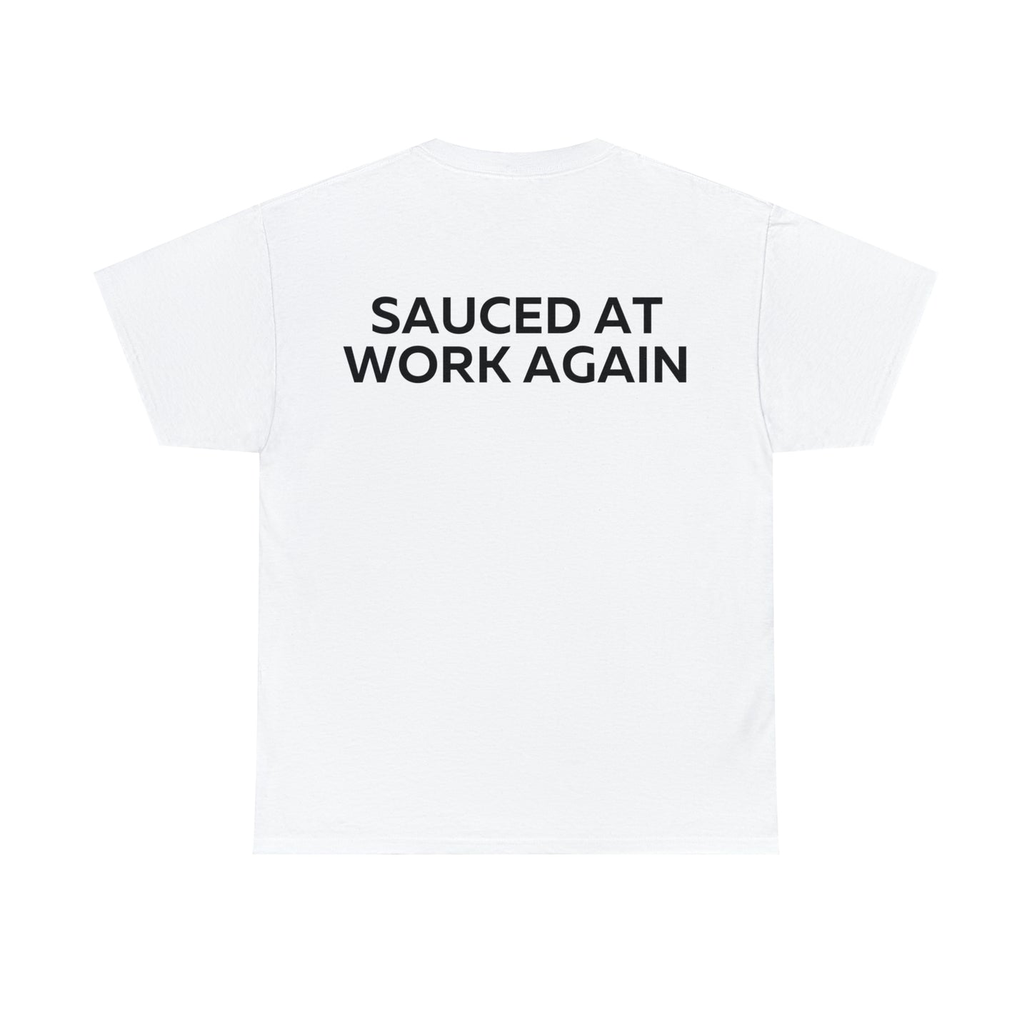 Sauced at work again t-shirt