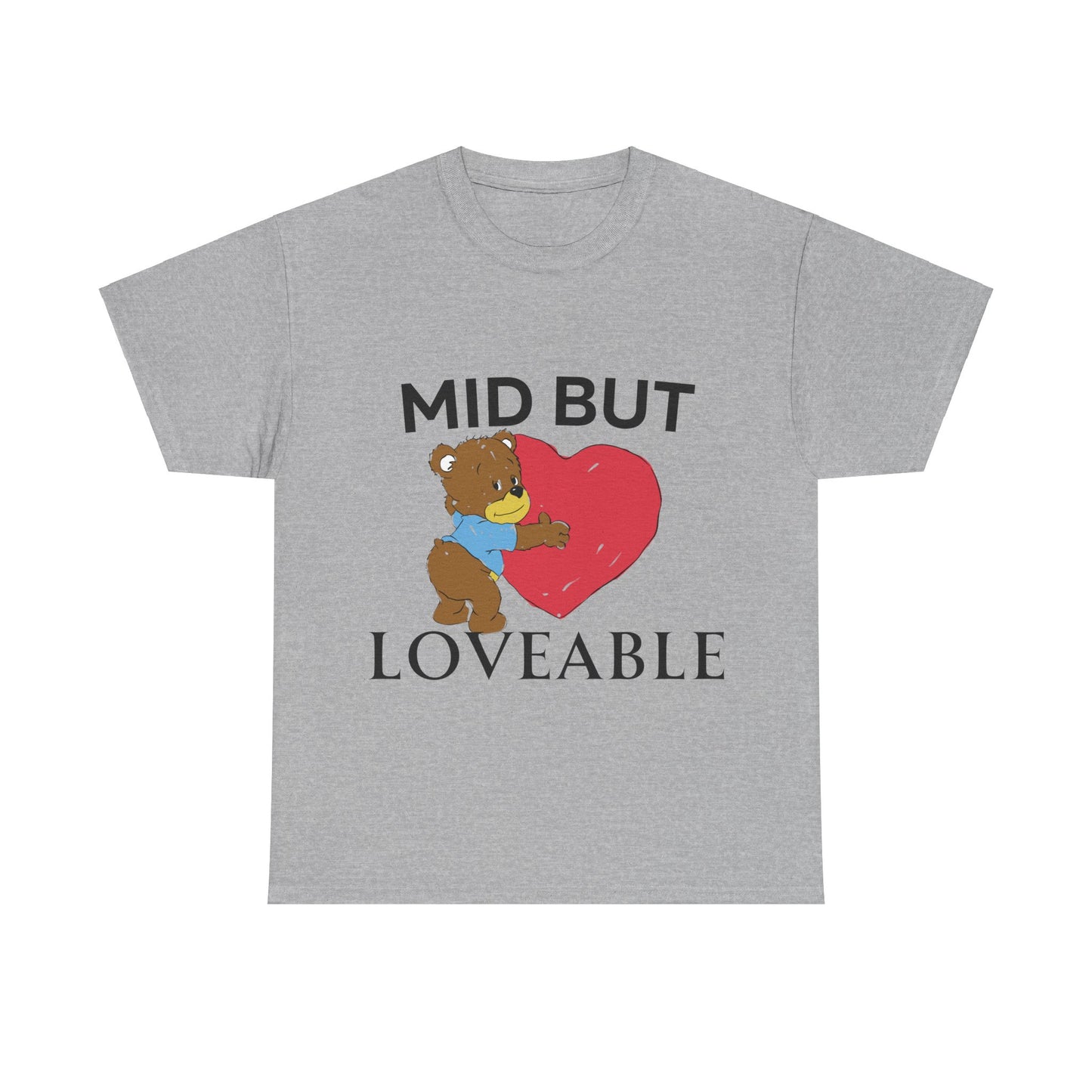 Mid but Loveable T-Shirt