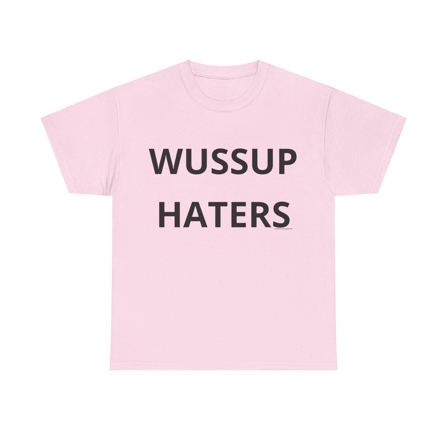 Wussup Haters T-Shirt