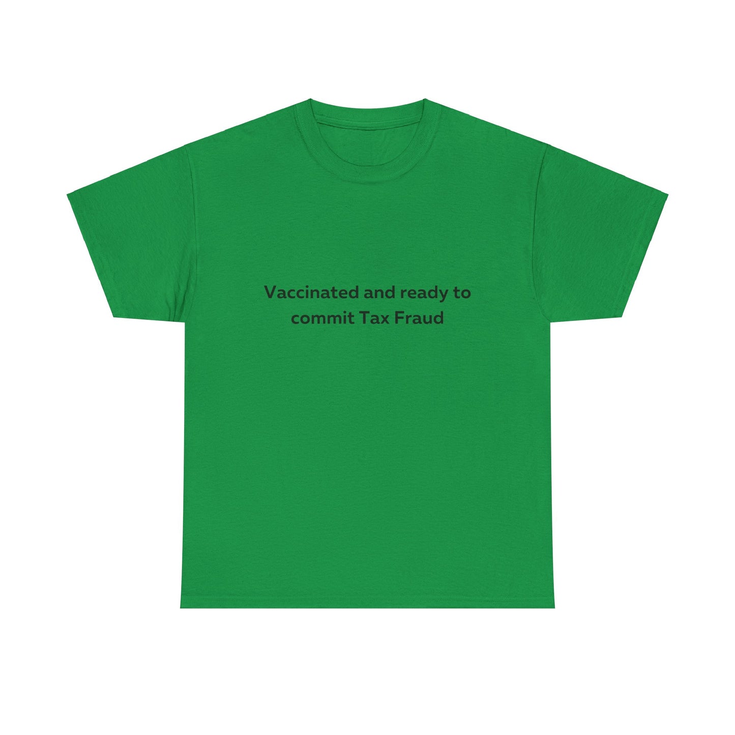 Vaccinated and Ready to Commit Tax Fraud T-Shirt