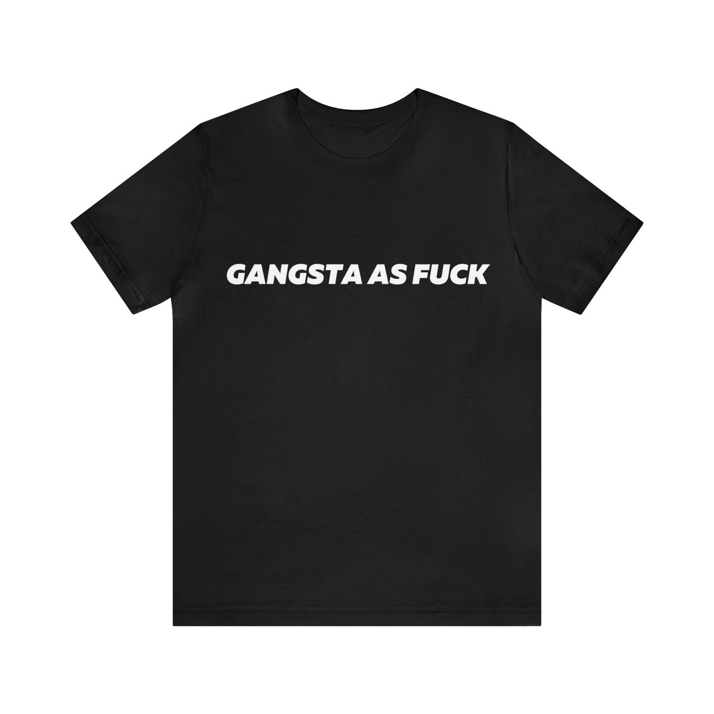 Gangsta as fuck T-Shirt