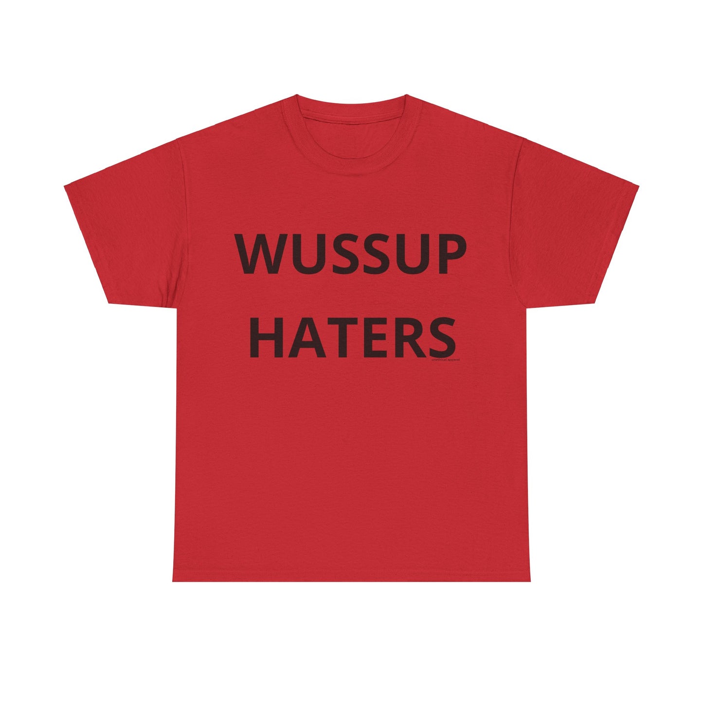 Wussup Haters T-Shirt