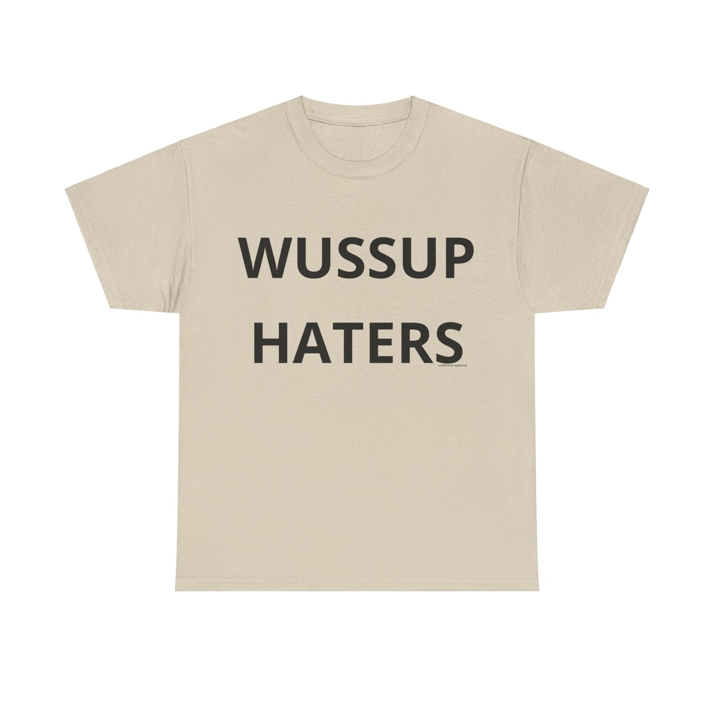 Wussup Haters T-Shirt