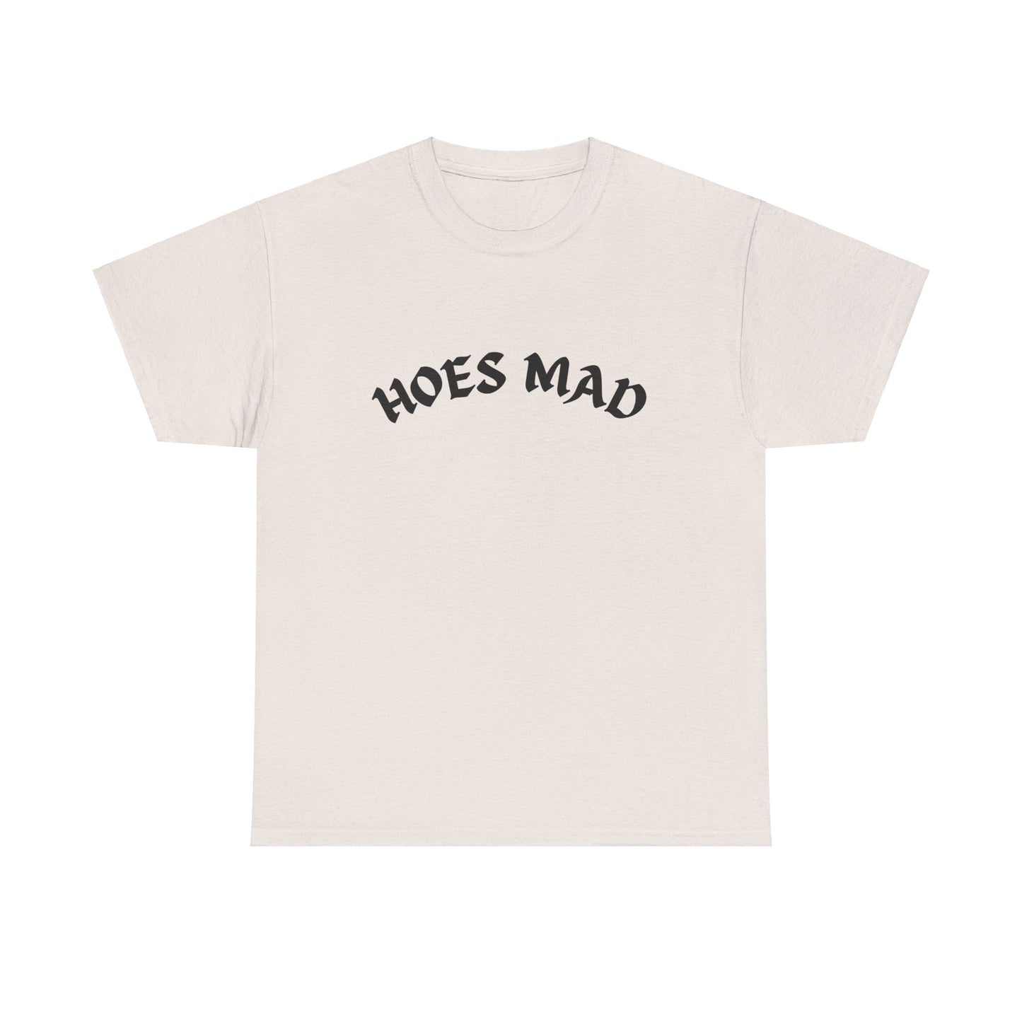 Hoes Mad T-Shirt