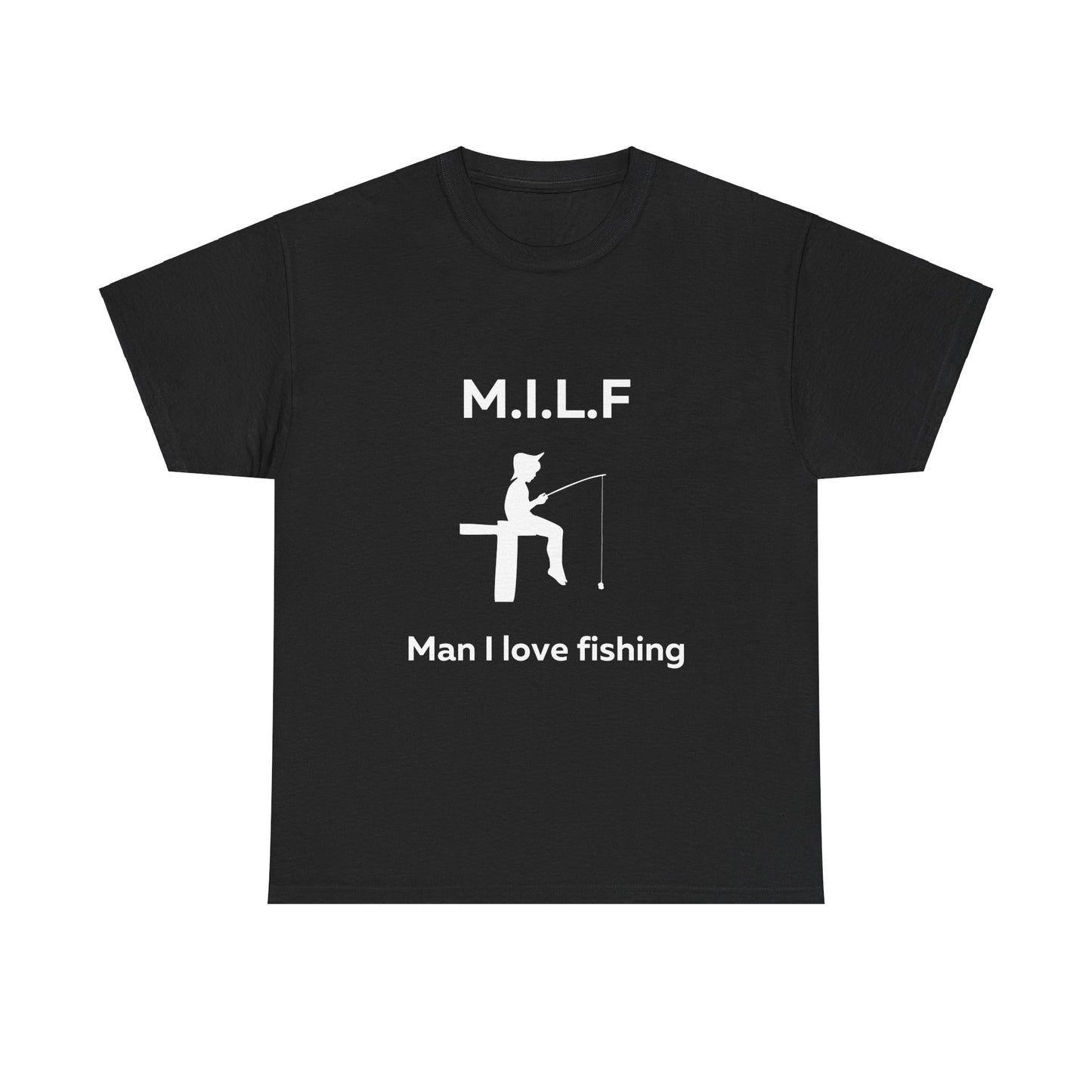 Man I Love Fishing MILF T-Shirt