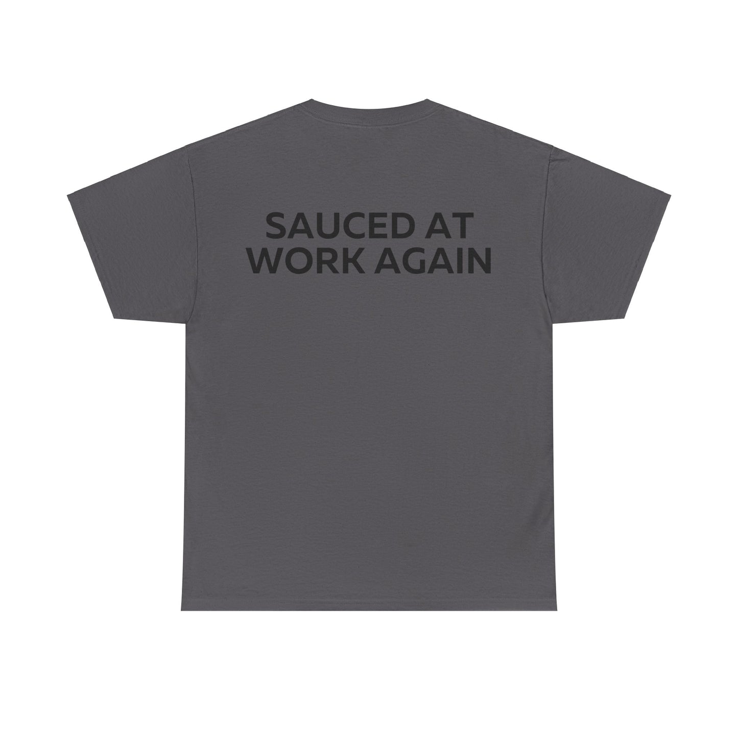 Sauced at work again T-Shirt