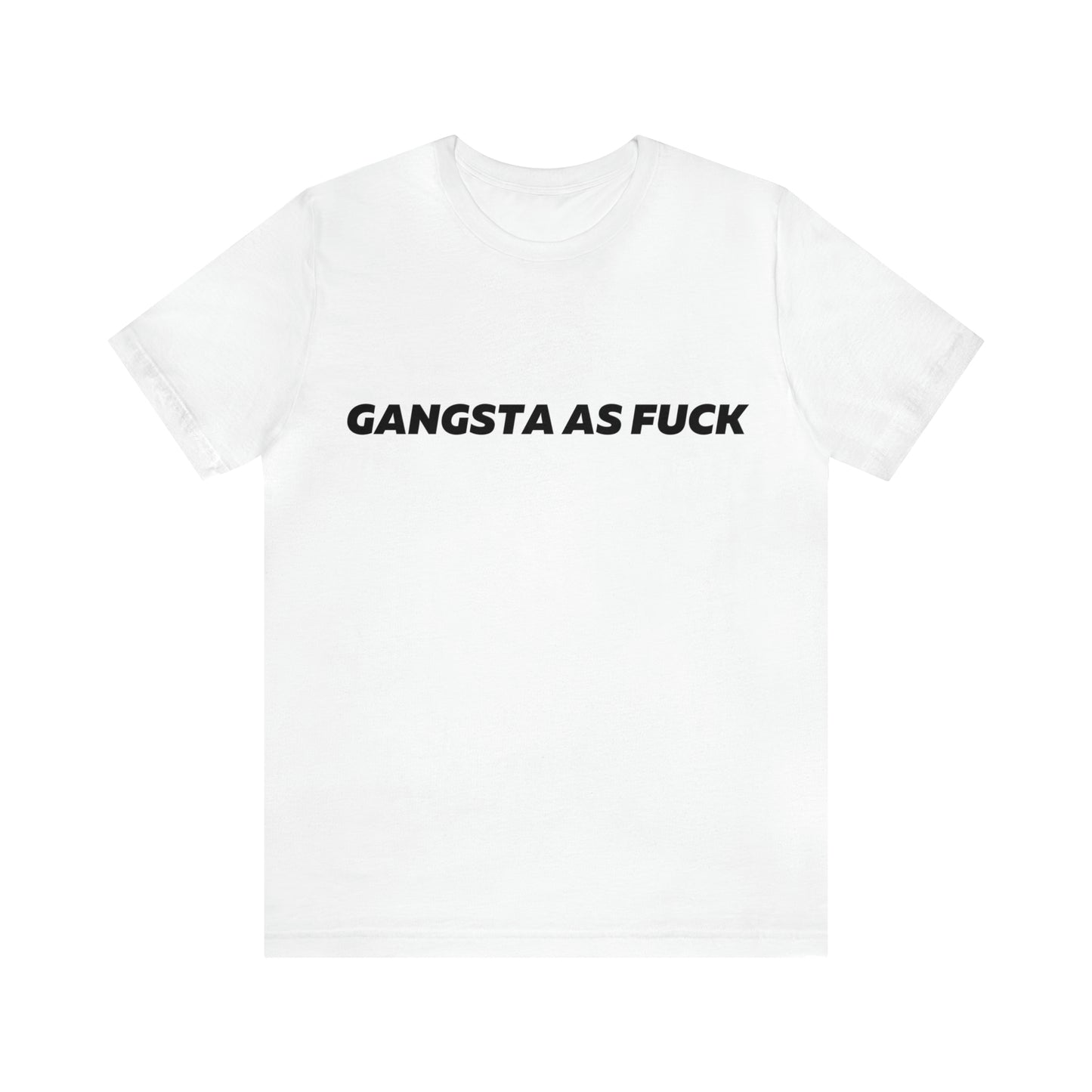 Gangsta as fuck T-Shirt