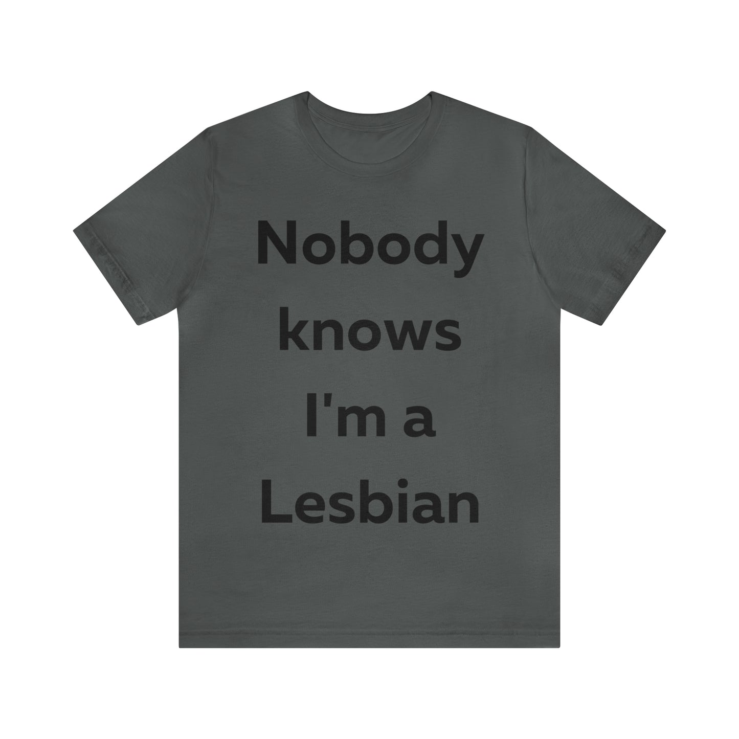 Nobody Knows Im a Lesbian T-Shirt