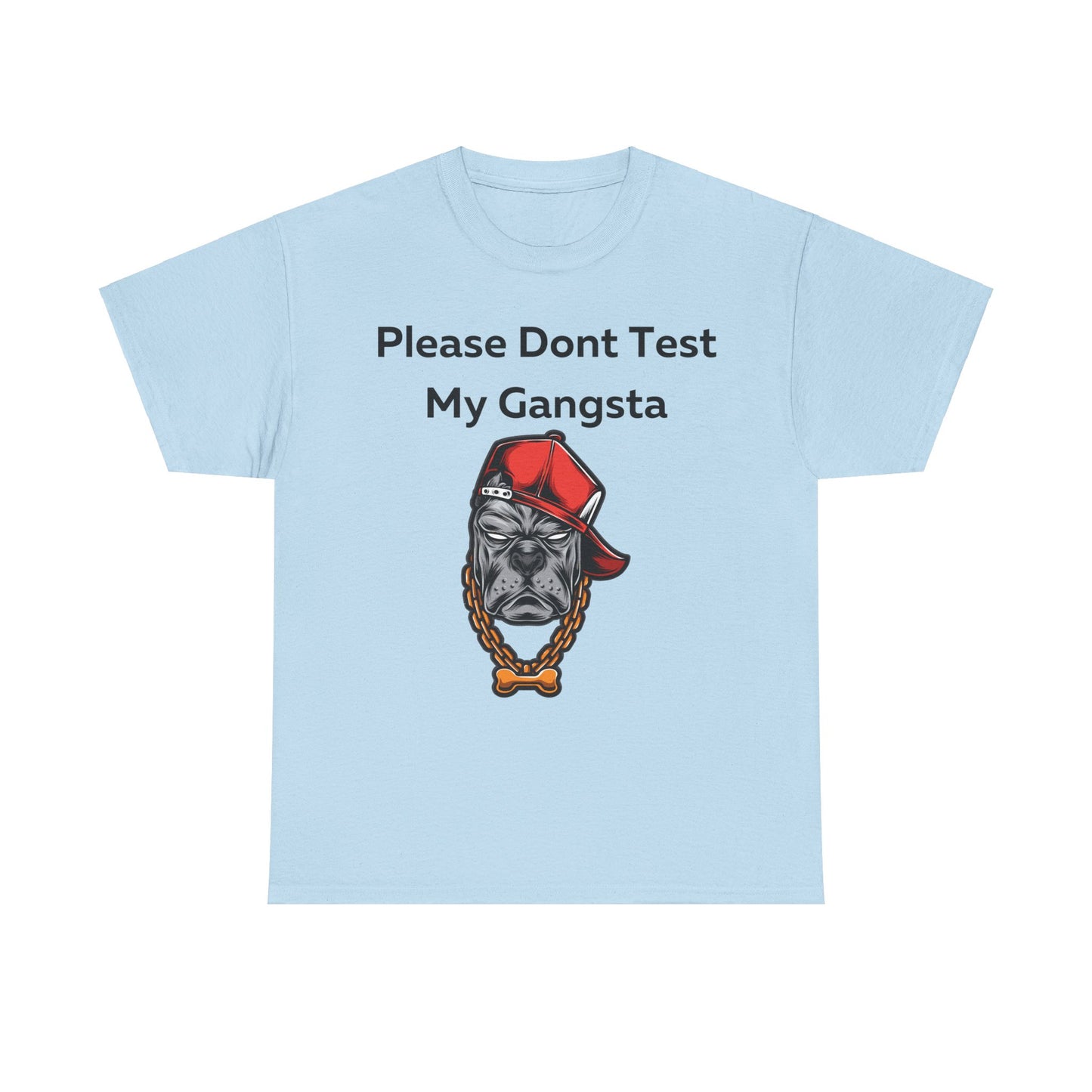 Please don't Test My Gangsta T-Shirt