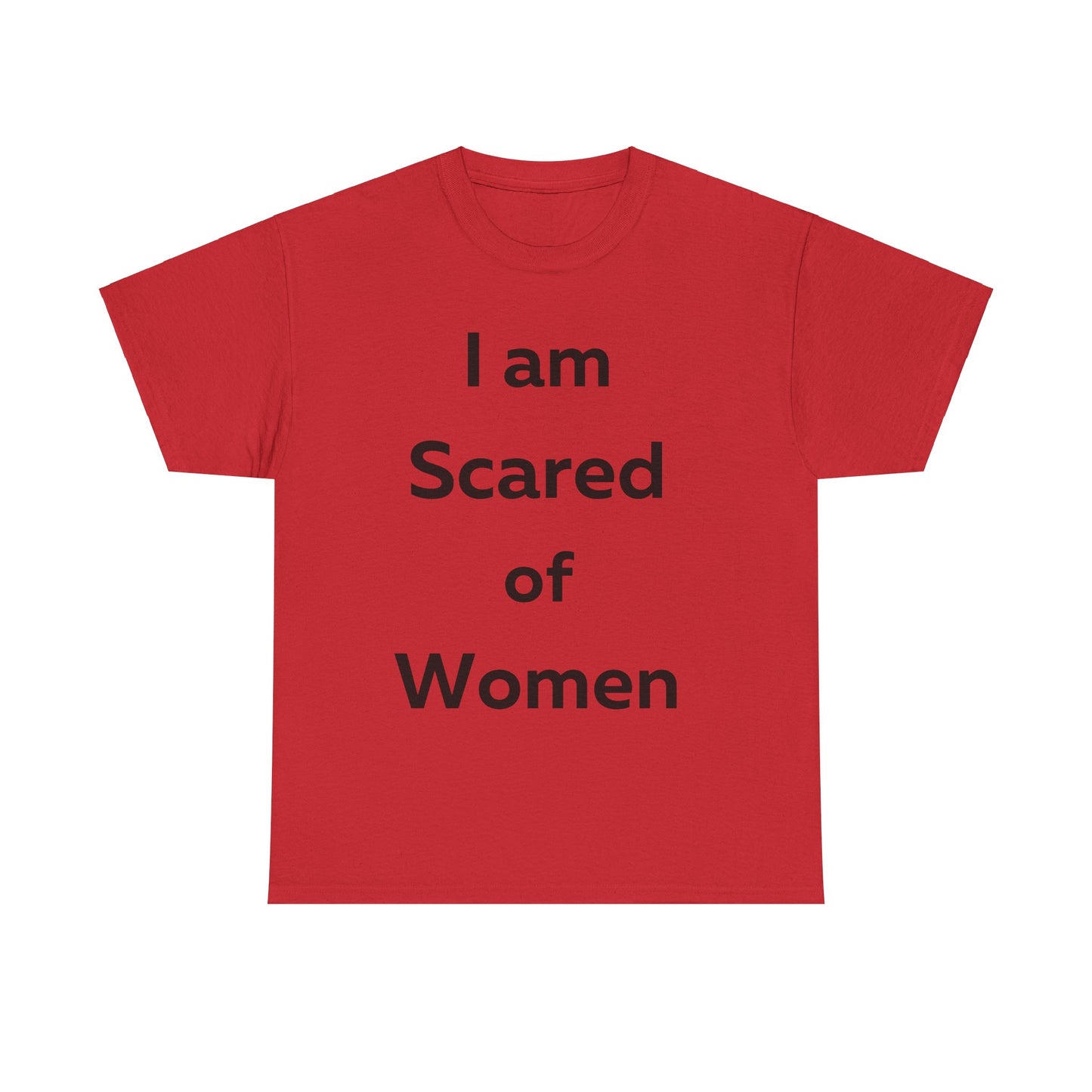 I am Scared of Women T-Shirt