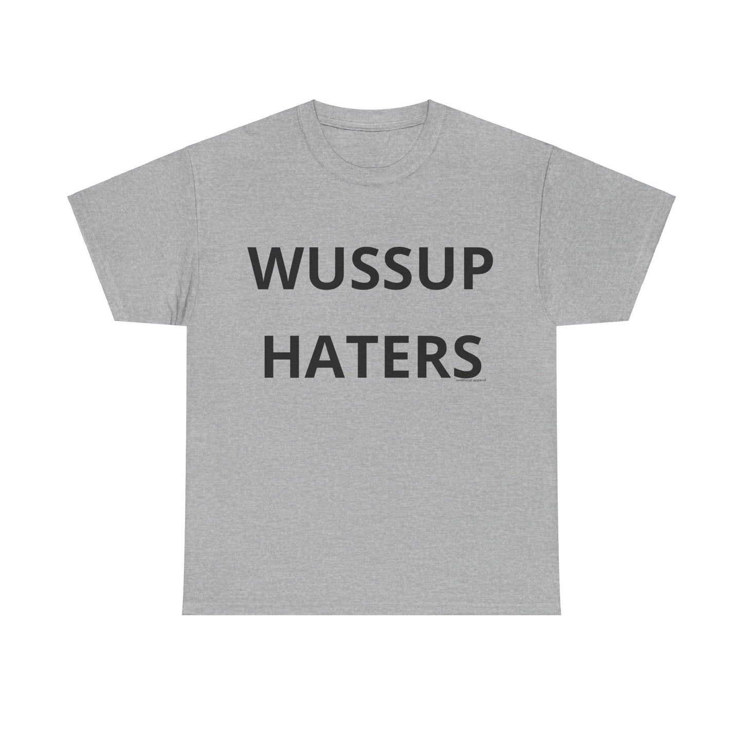 Wussup Haters T-Shirt