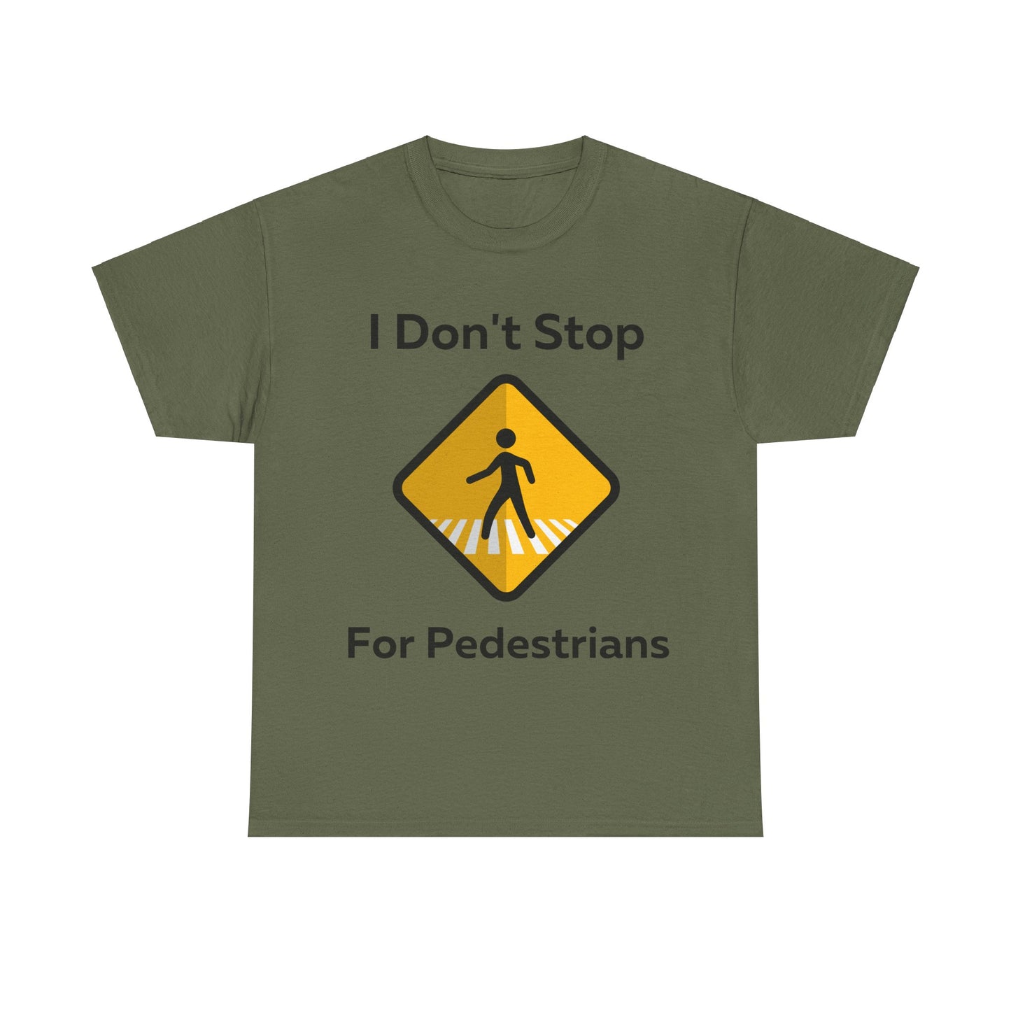 I Don't Stop for Pedestrians T-Shirt