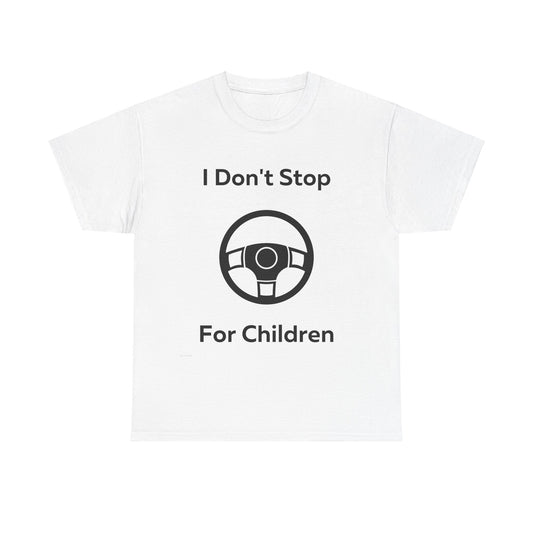 I don't stop for Children T-Shirt