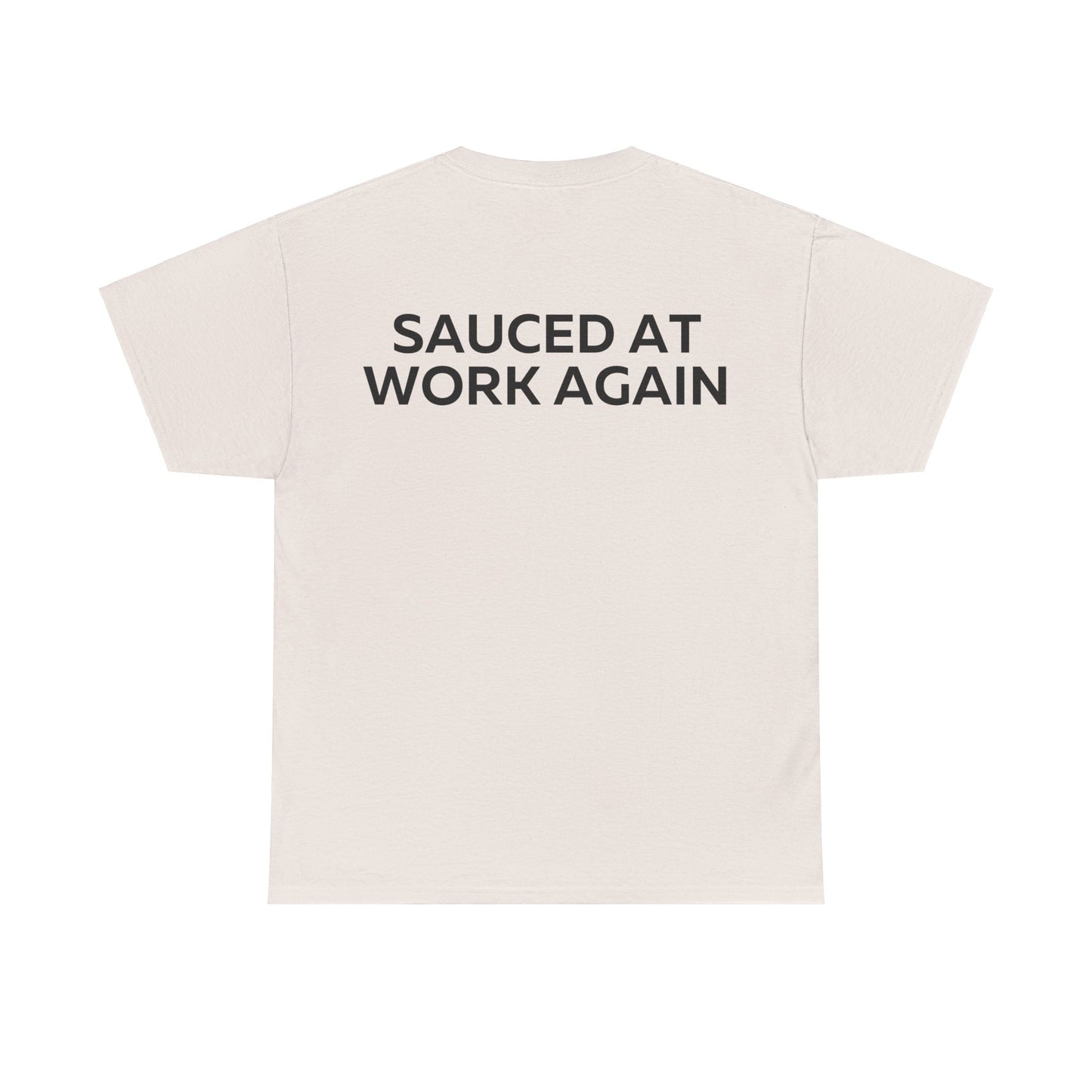 Sauced at work again T-Shirt