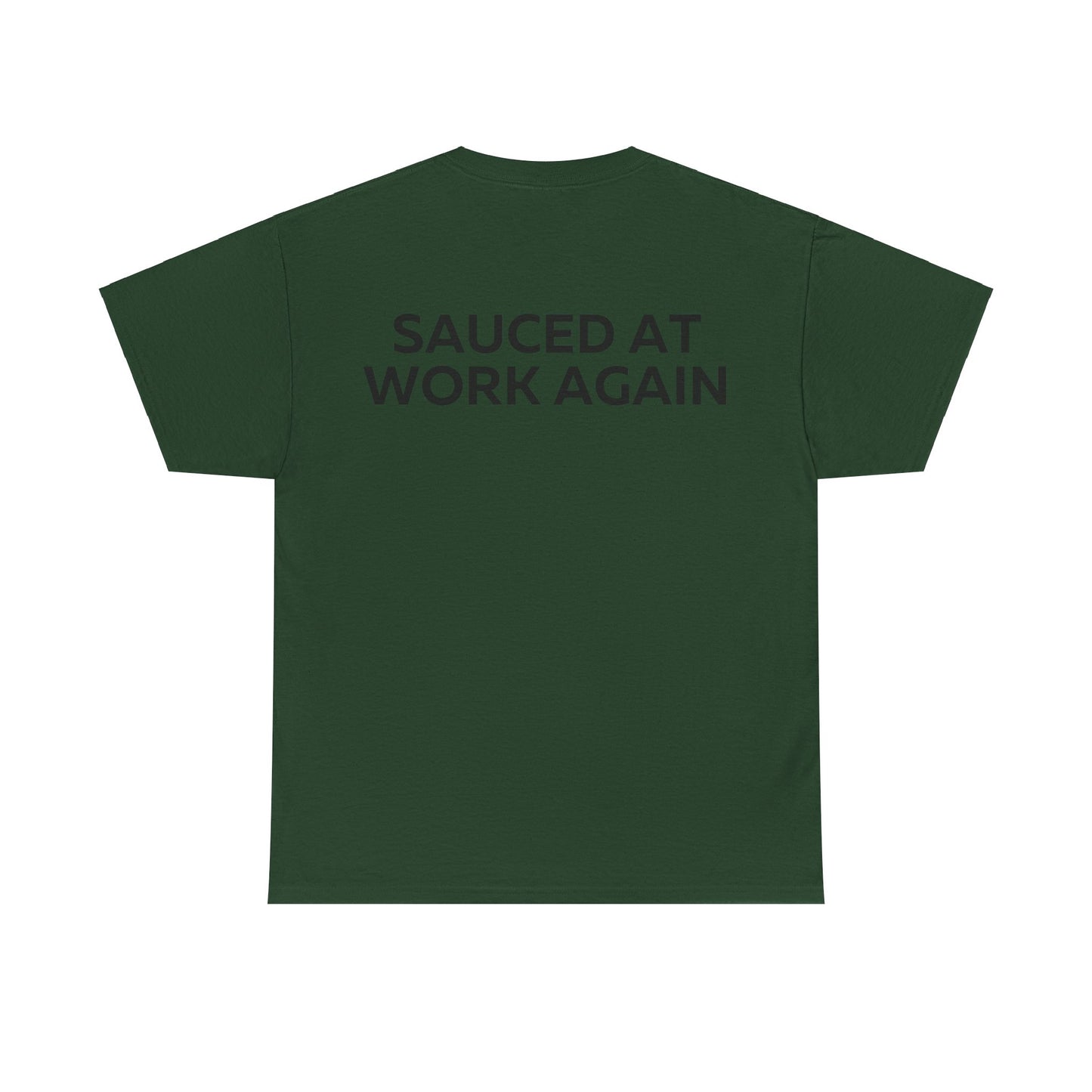 Sauced at work again T-Shirt