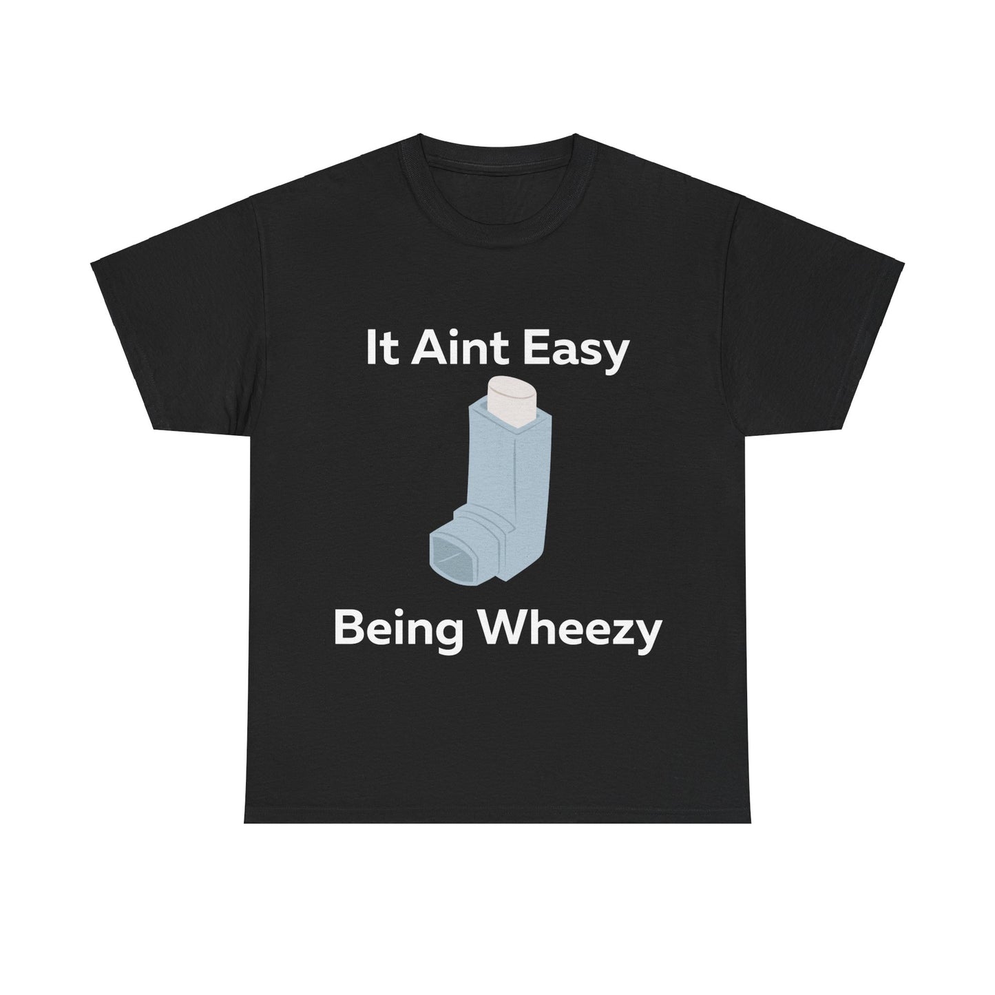 It Ain't Easy Being Wheezy T-Shirt