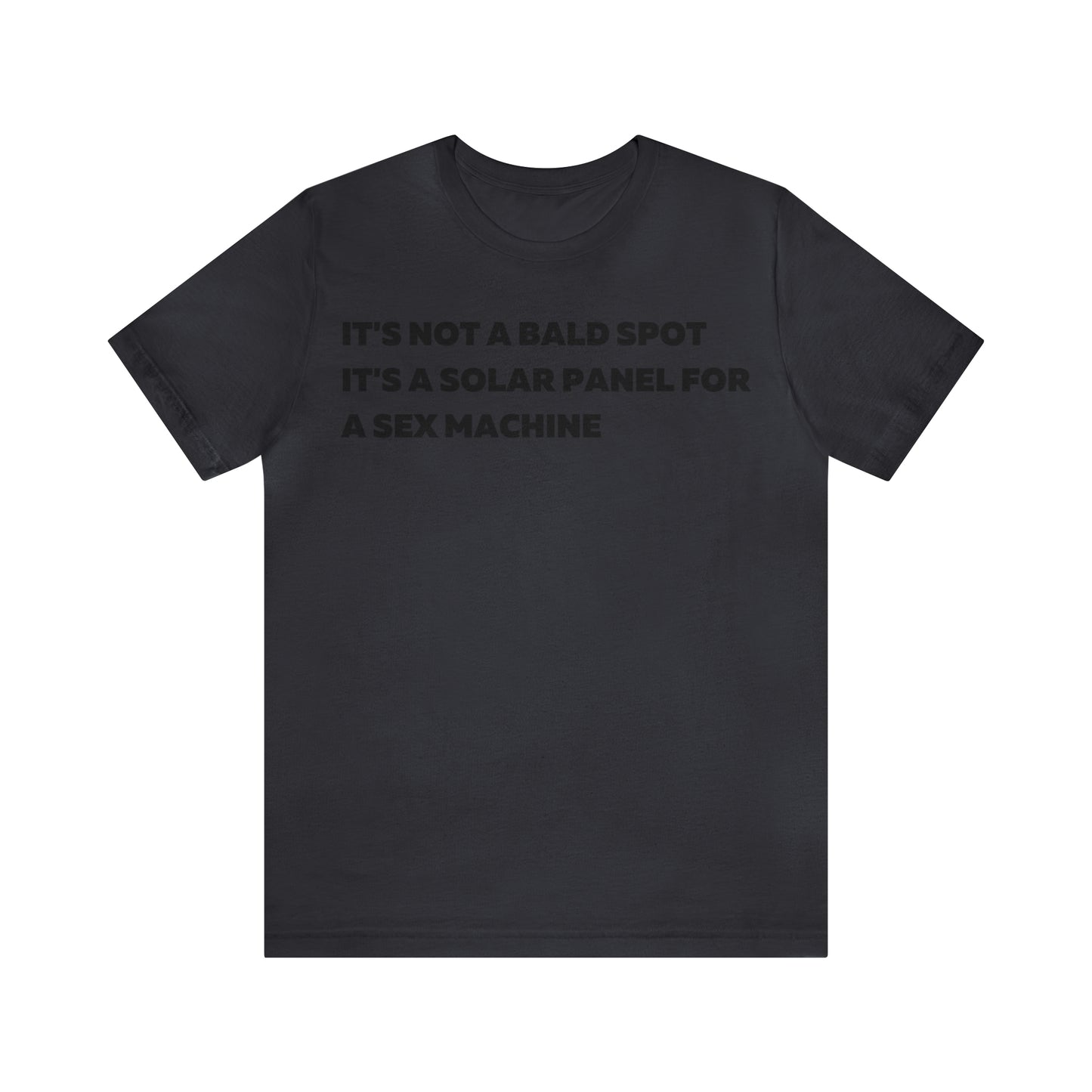 Its Not a Bald Spot Its a Solar Panel For a Sex Machine T-Shirt