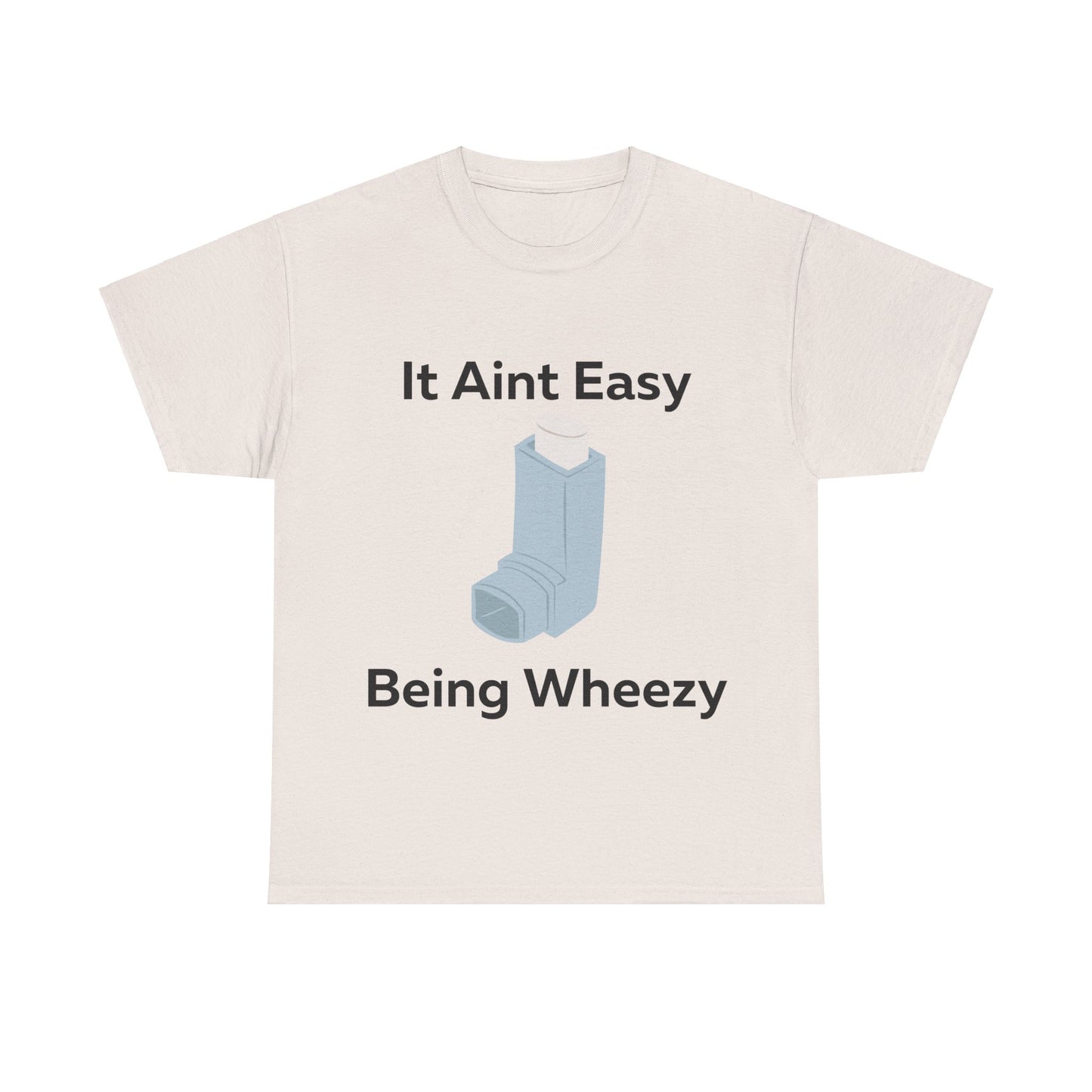 It Ain't Easy Being Wheezy T-Shirt