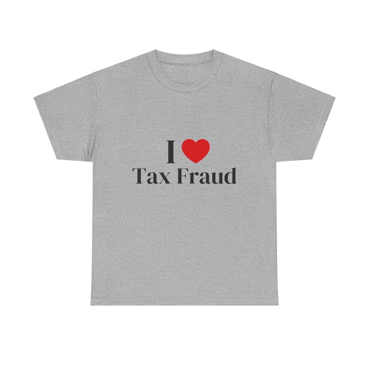 I heart Tax Fraud T-Shirt