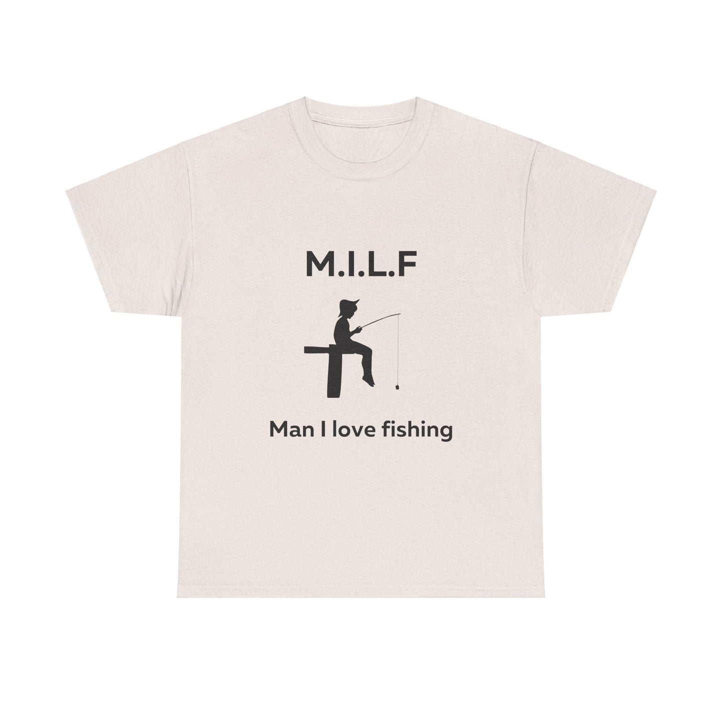 Man I Love Fishing MILF T-Shirt