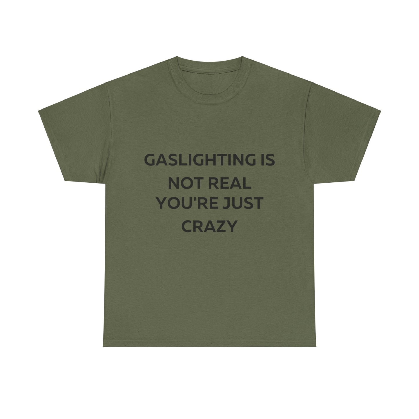 Gaslighting is not real you are just crazy T-Shirt