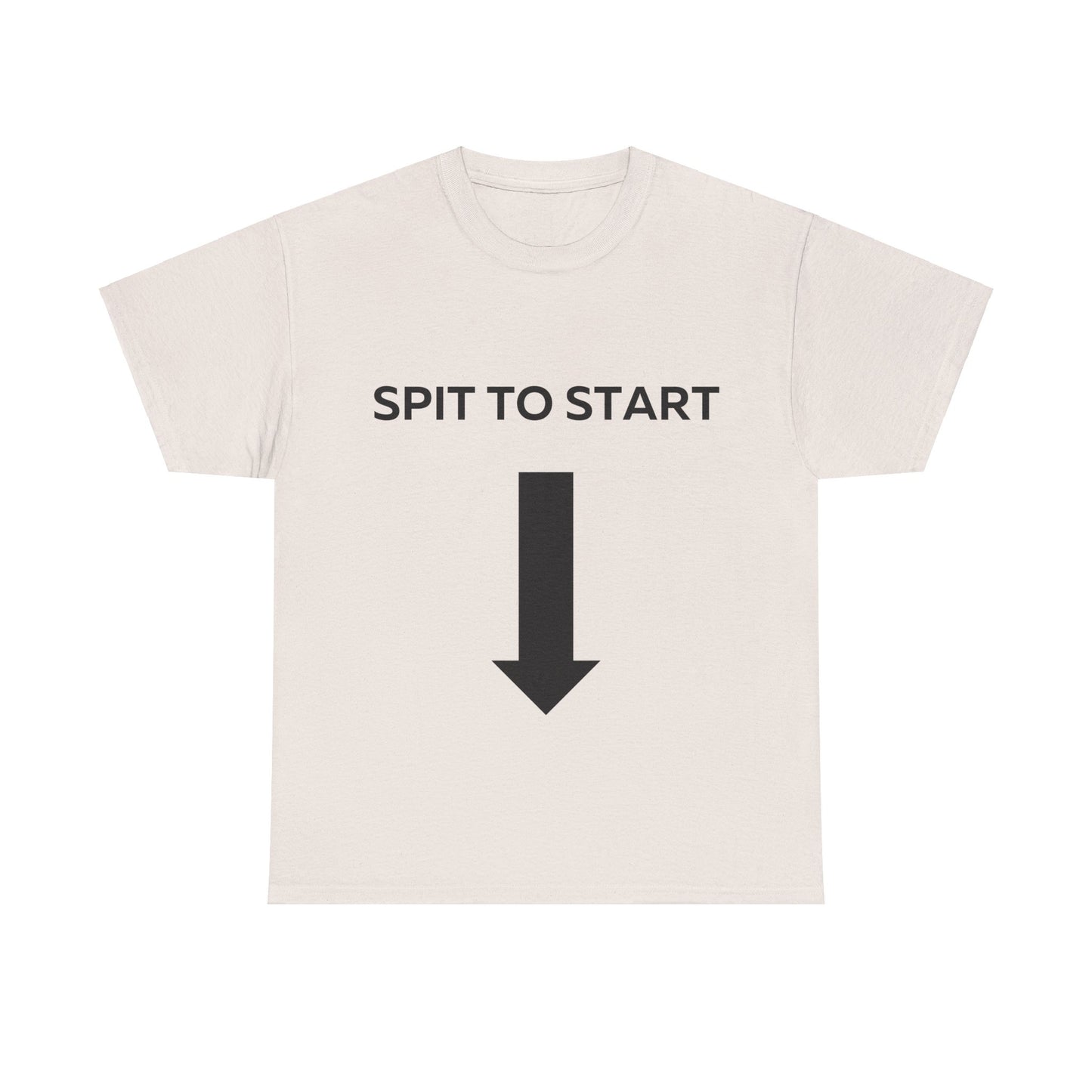 Spit to start T-Shirt