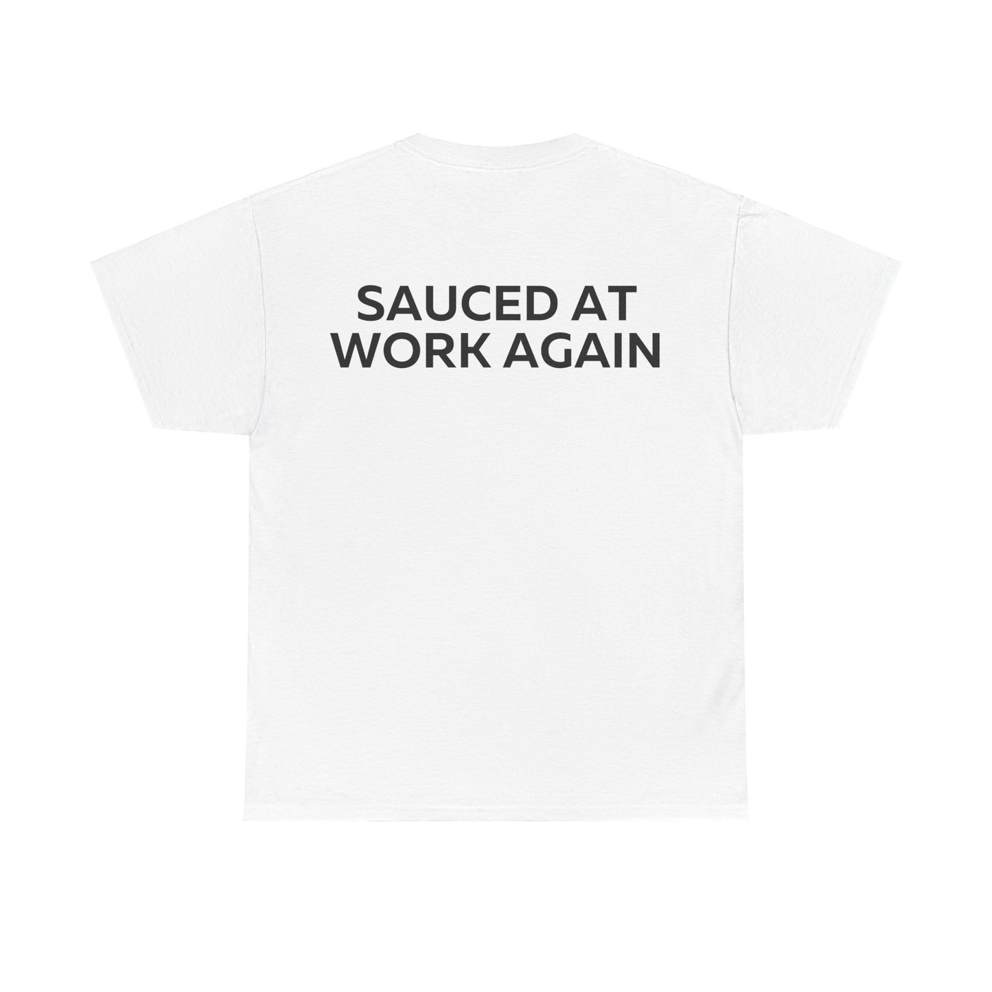 Sauced at work again T-Shirt