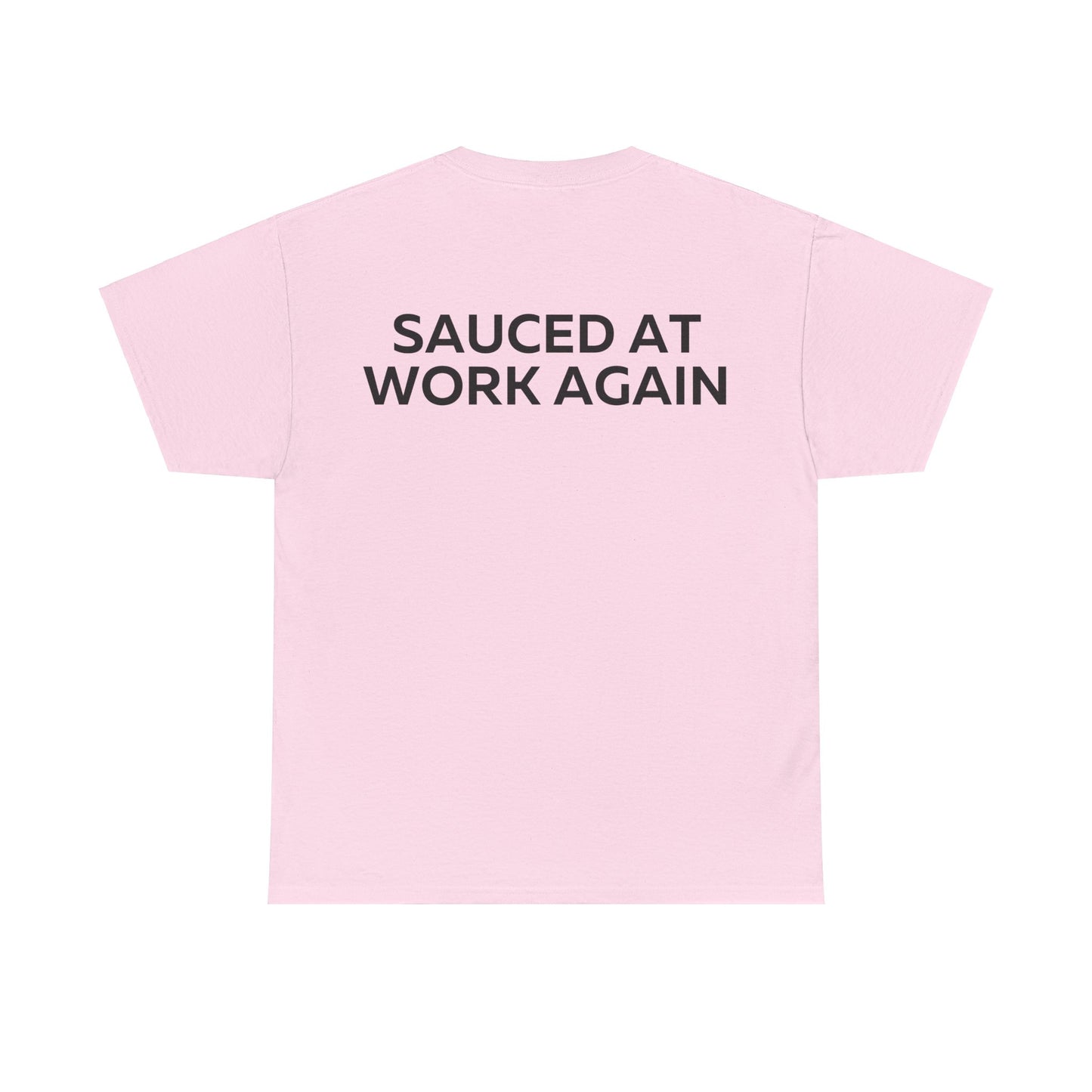 Sauced at work again T-Shirt