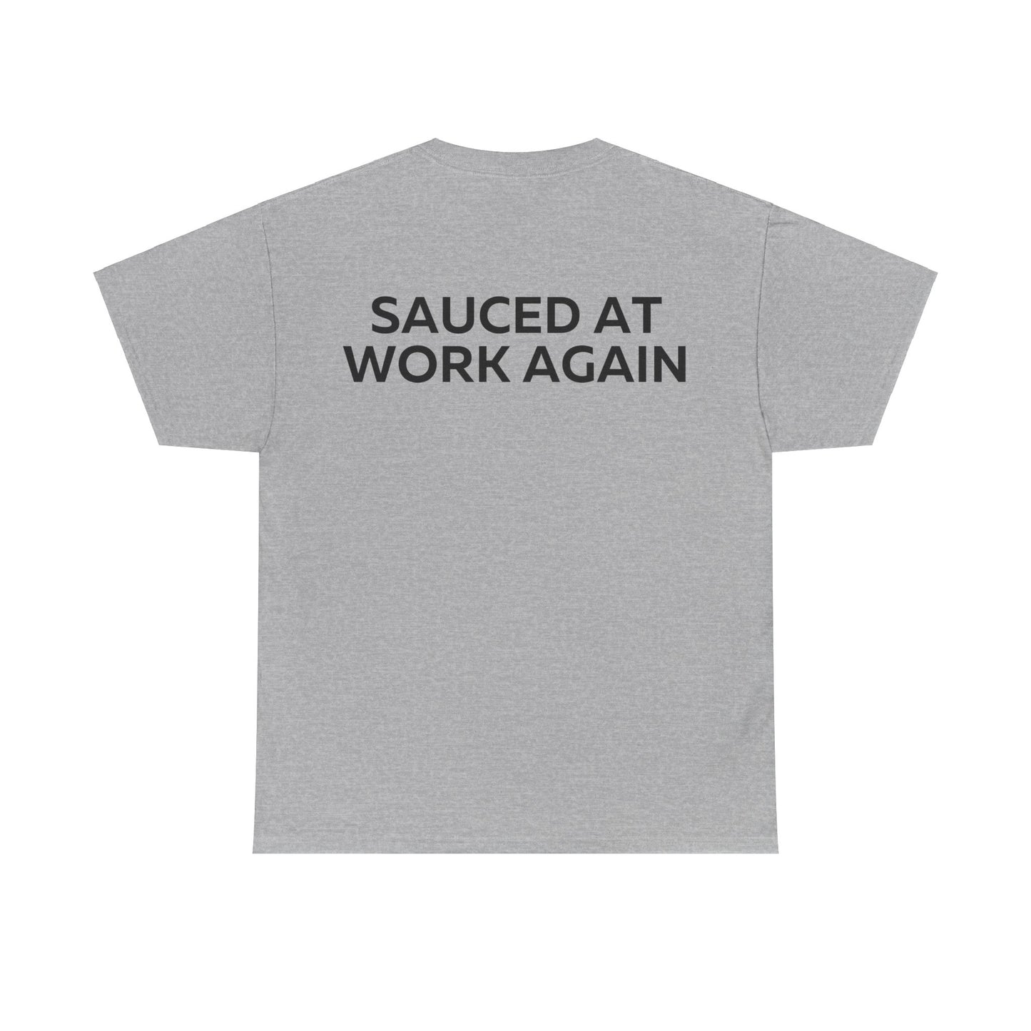 Sauced at work again T-Shirt