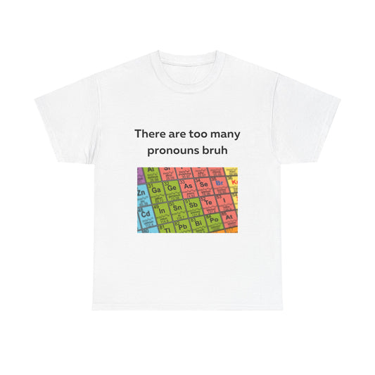 There are too many pronouns T-Shirt