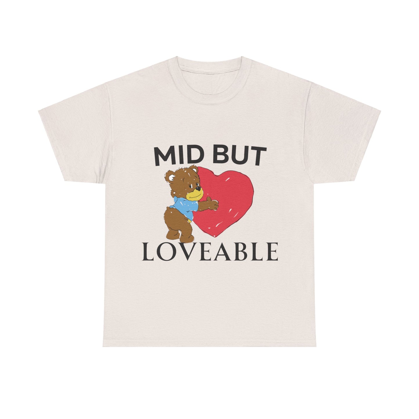 Mid but Loveable T-Shirt