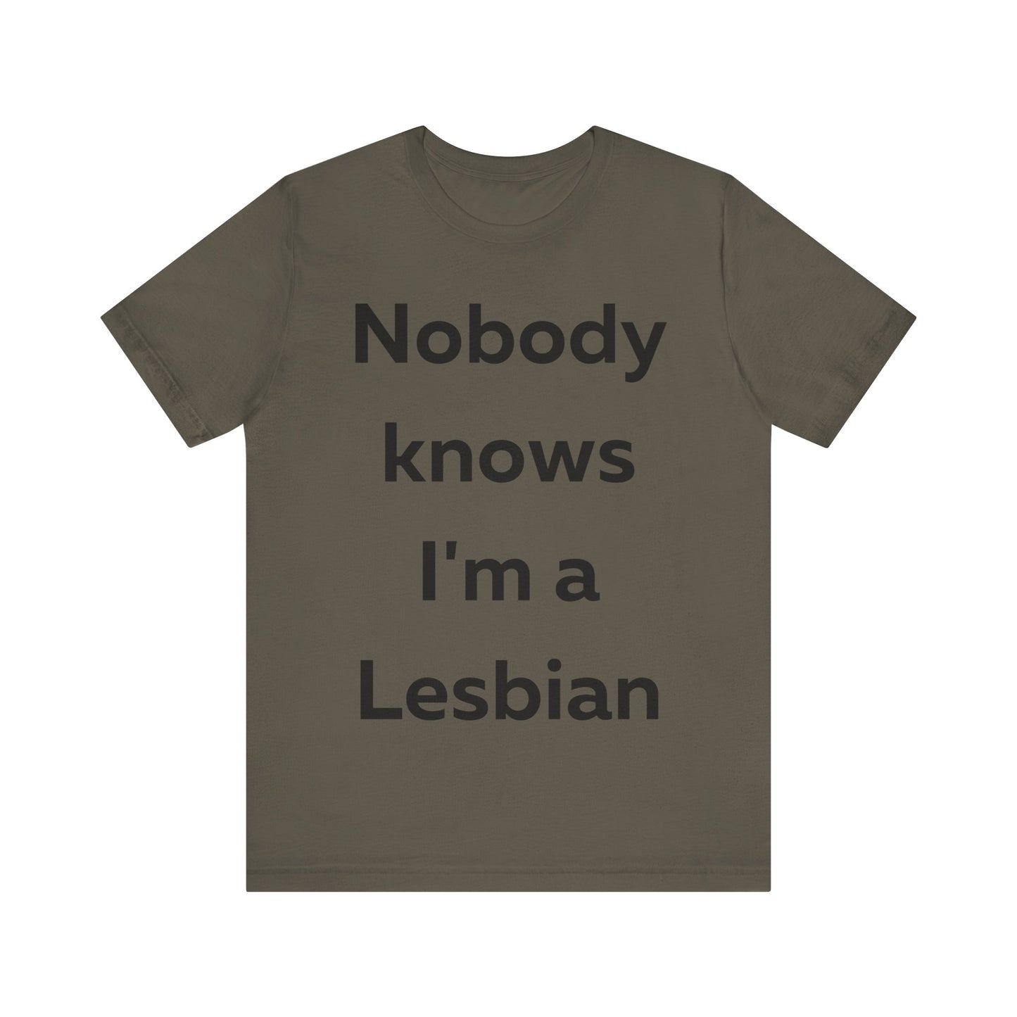 Nobody Knows Im a Lesbian T-Shirt